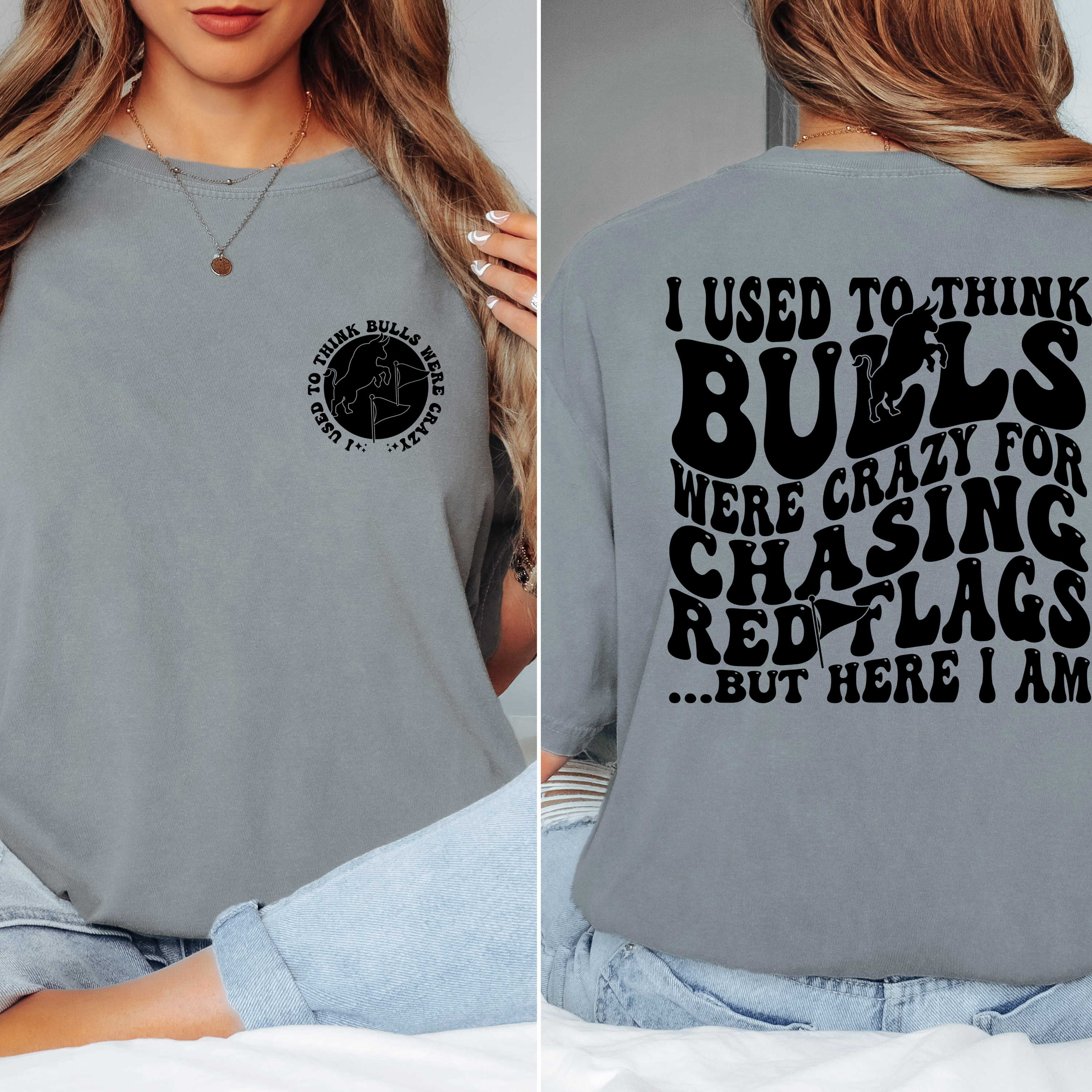 'I USED TO THINK BULLS WERE CRAZY FOR CHASING RED FLAGS BUT HERE I AM!' - Unisex T-Shirt