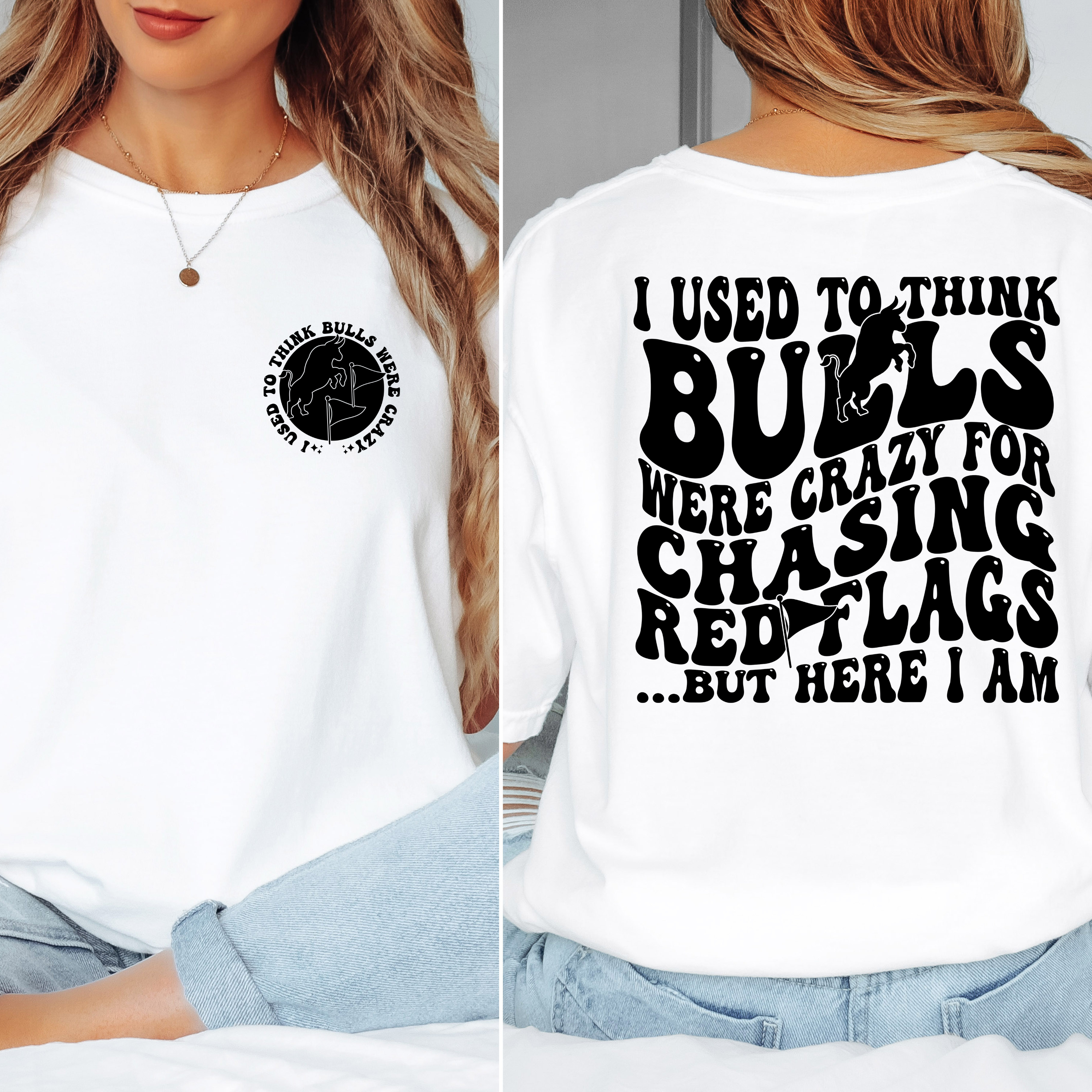 'I USED TO THINK BULLS WERE CRAZY FOR CHASING RED FLAGS BUT HERE I AM!' - Unisex T-Shirt