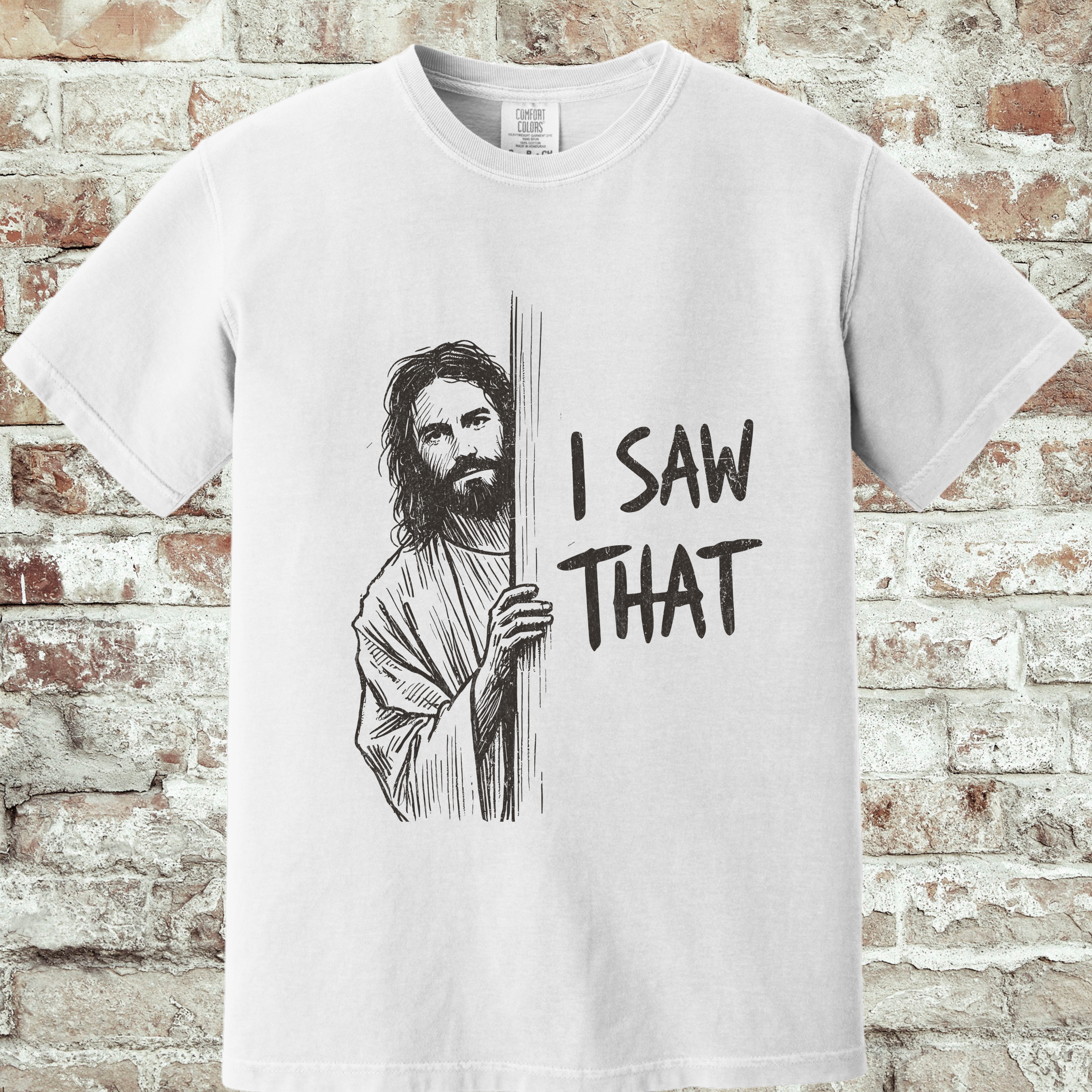 'I SAW THAT' - Unisex T-Shirt