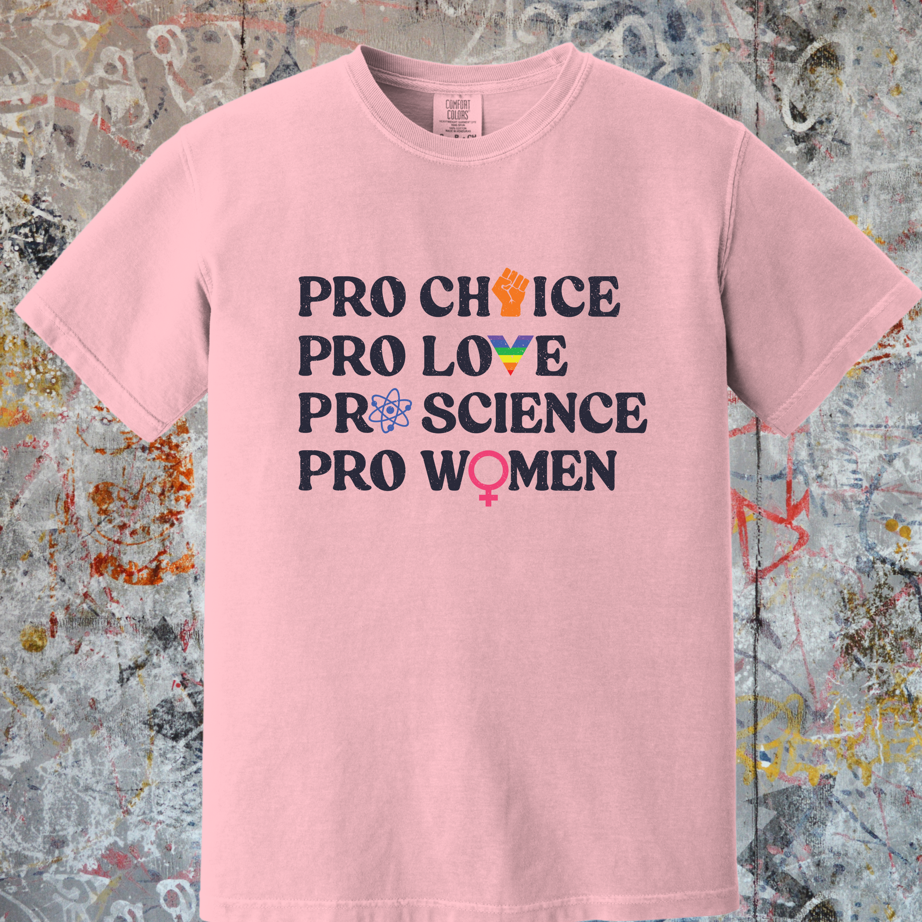 'Pro Choice Pro Love Pro Science Pro Women' - Unisex T-Shirt