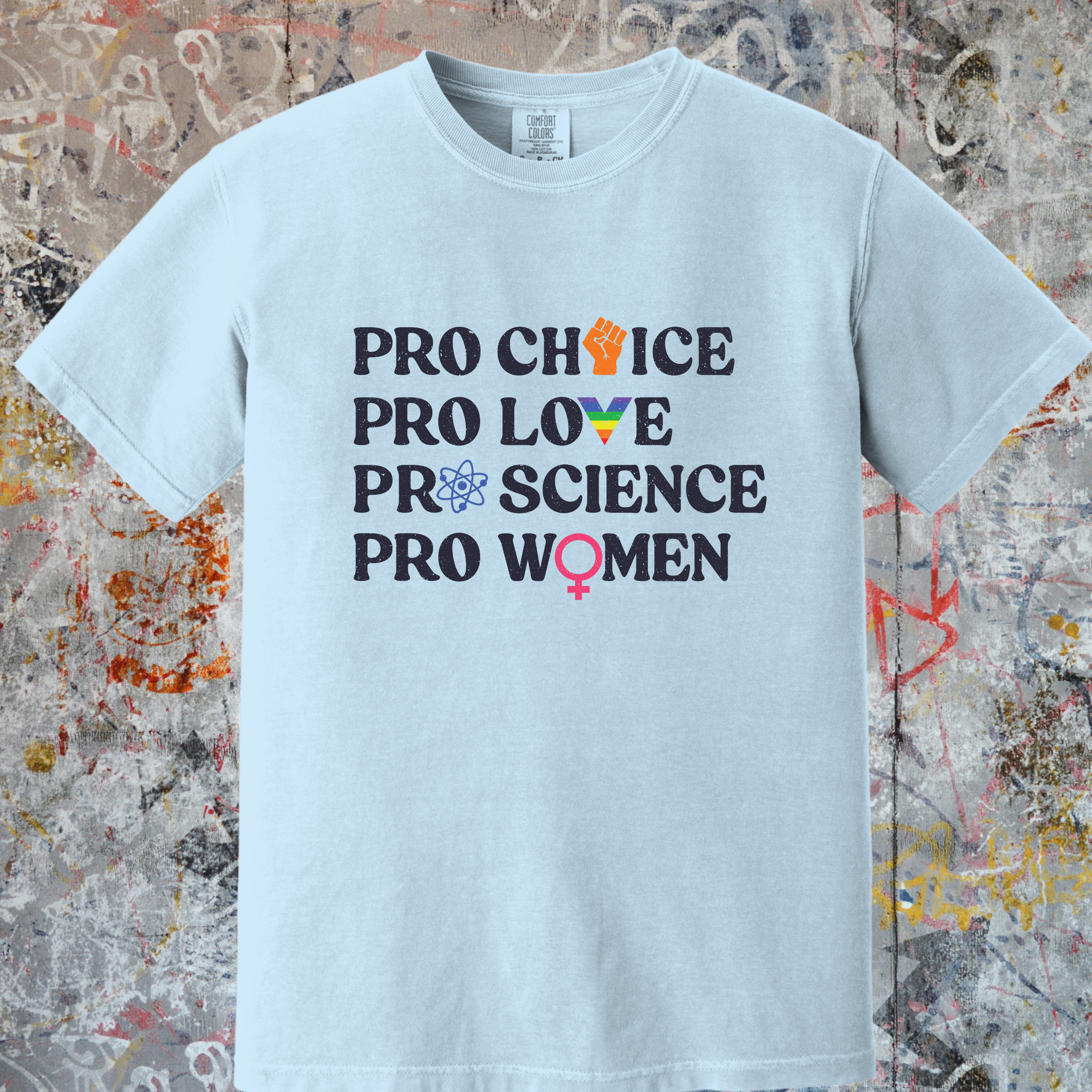'Pro Choice Pro Love Pro Science Pro Women' - Unisex T-Shirt