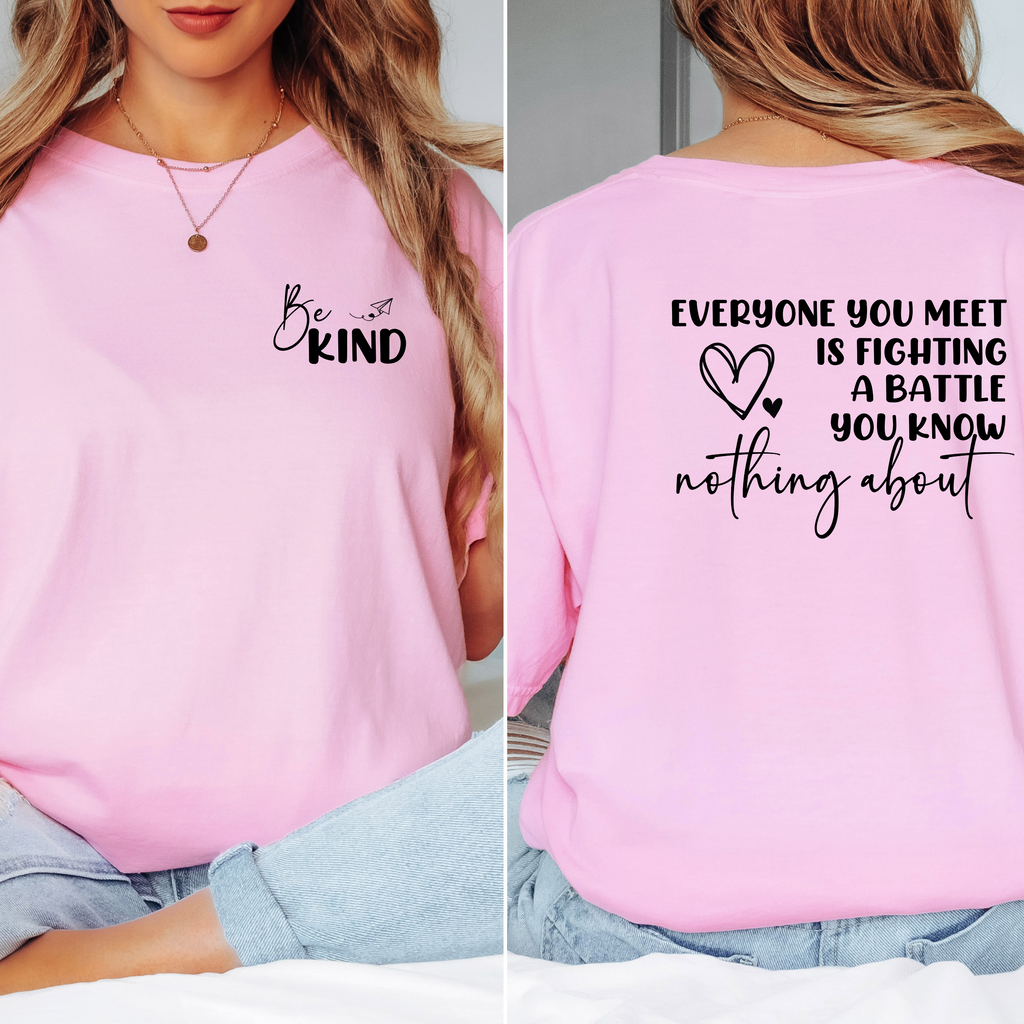 'EVERYONE YOU MEET IS FIGHTING A BATTLE YOU KNOW NOTHING ABOUT-BE KIND' - Unisex T-Shirt