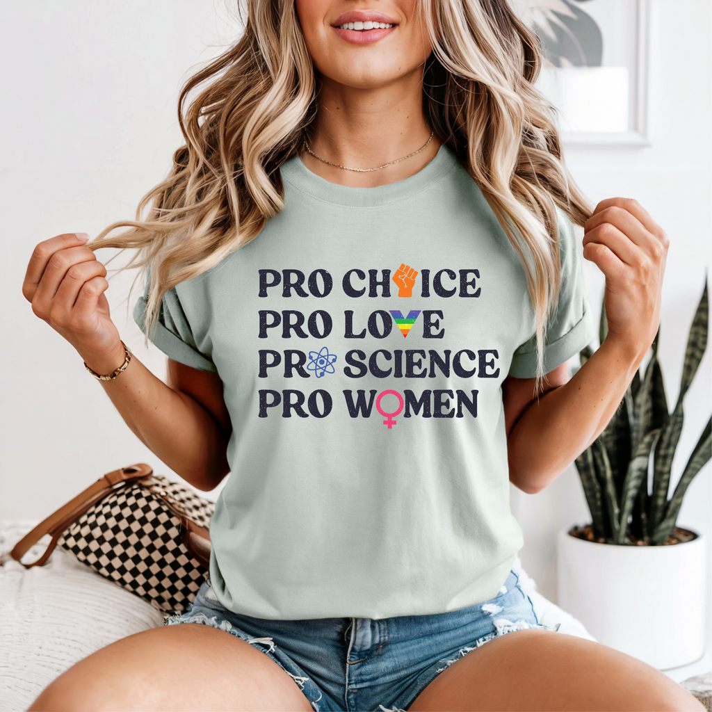 'Pro Choice Pro Love Pro Science Pro Women' - Unisex T-Shirt