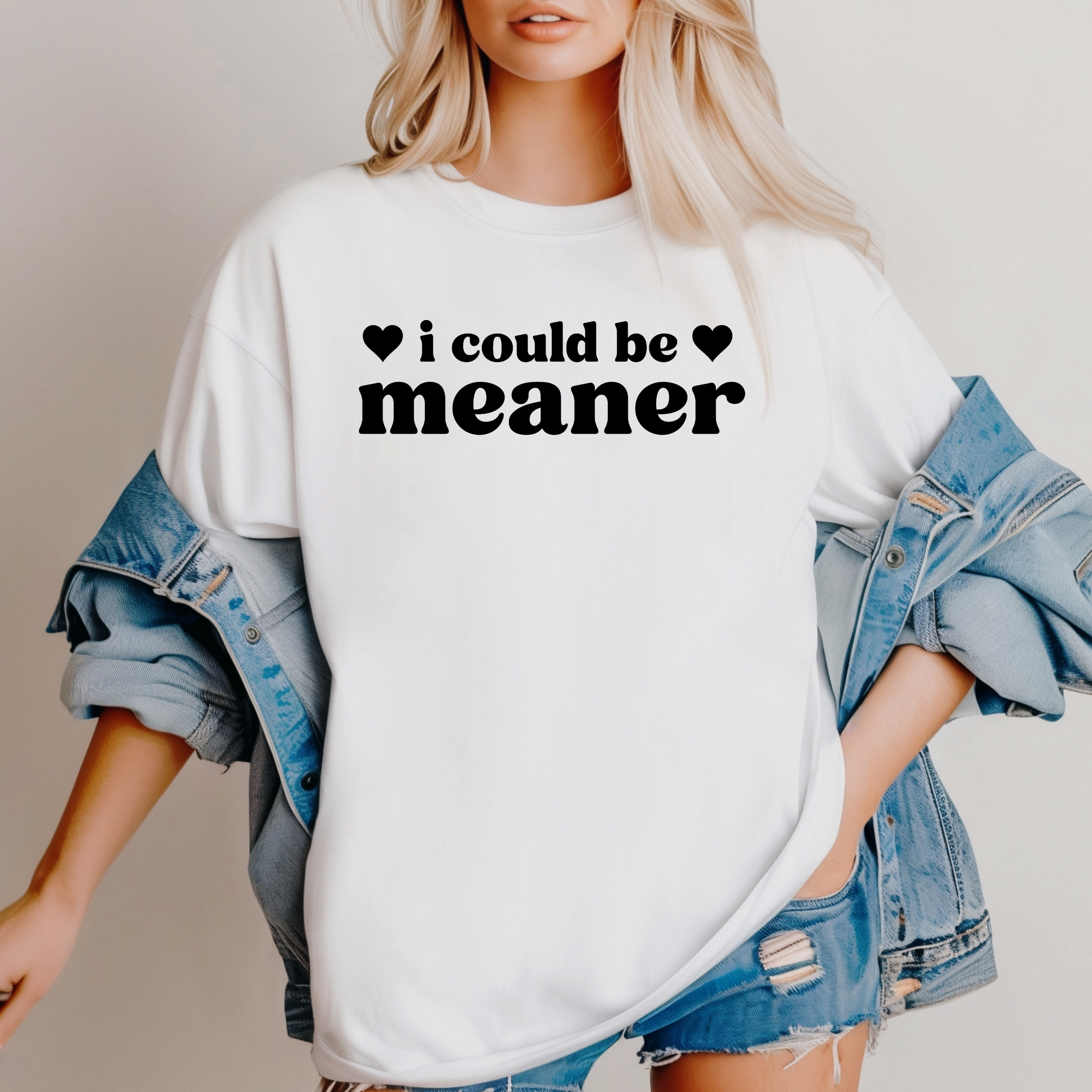 "I COULD BE MEANER" - Unisex T-Shirt