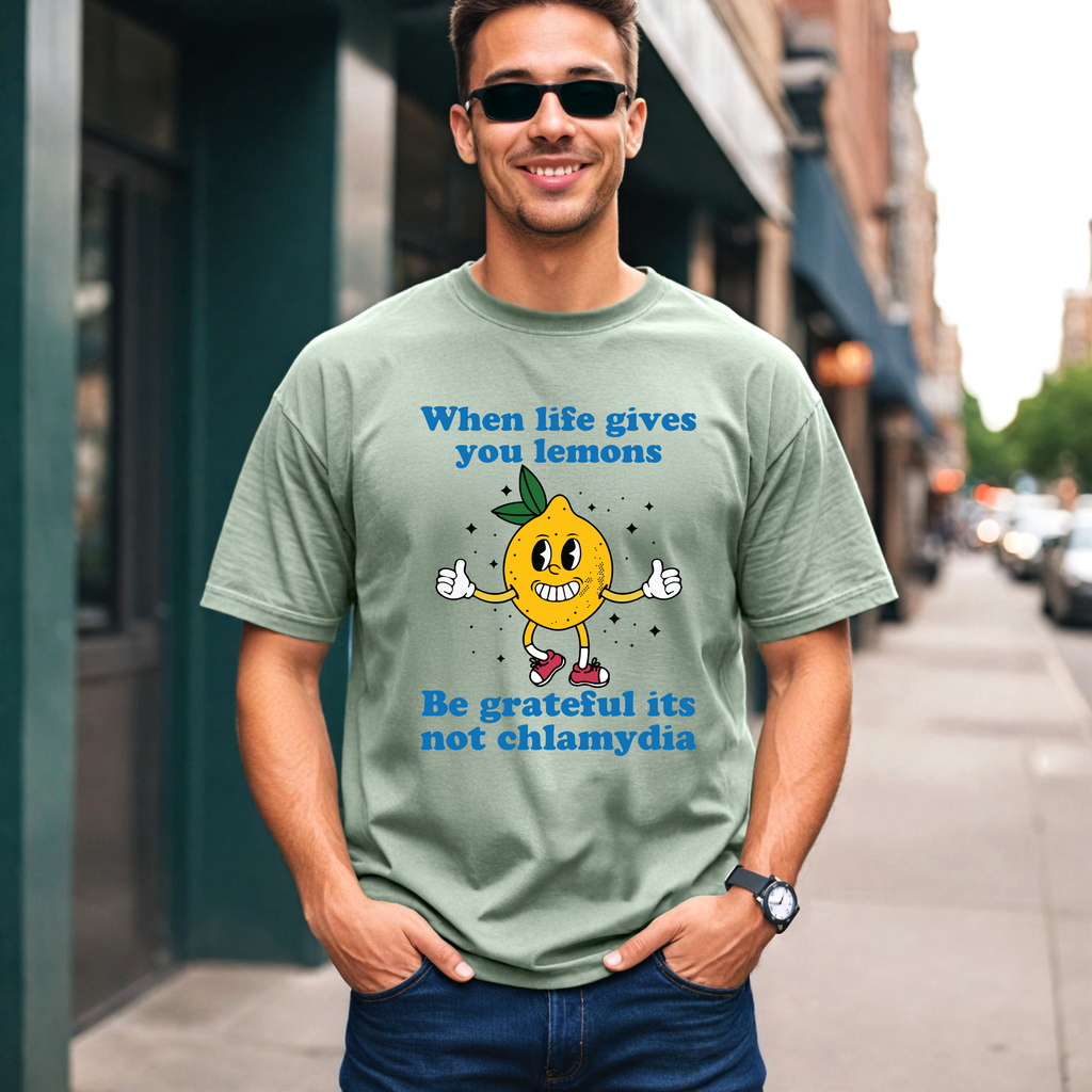 'WHEN LIFE GIVES YOU LEMONS, BE GRATEFUL ITS NOT CHLAMYDIA' - Unisex T-Shirt