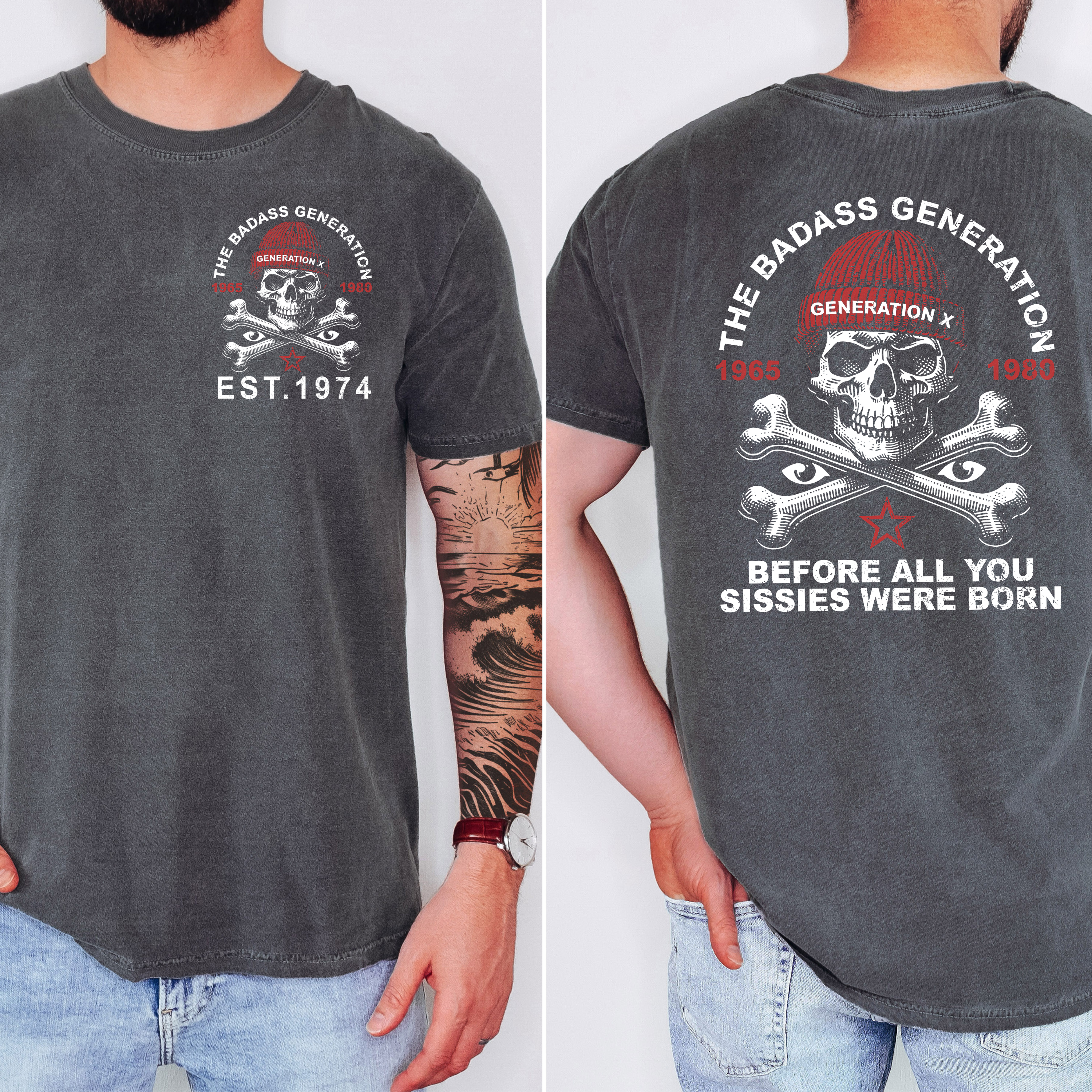 'THE BADASS GENERATION-BEFORE ALL YOU SISSIES WERE BORN' - Unisex T-Shirt