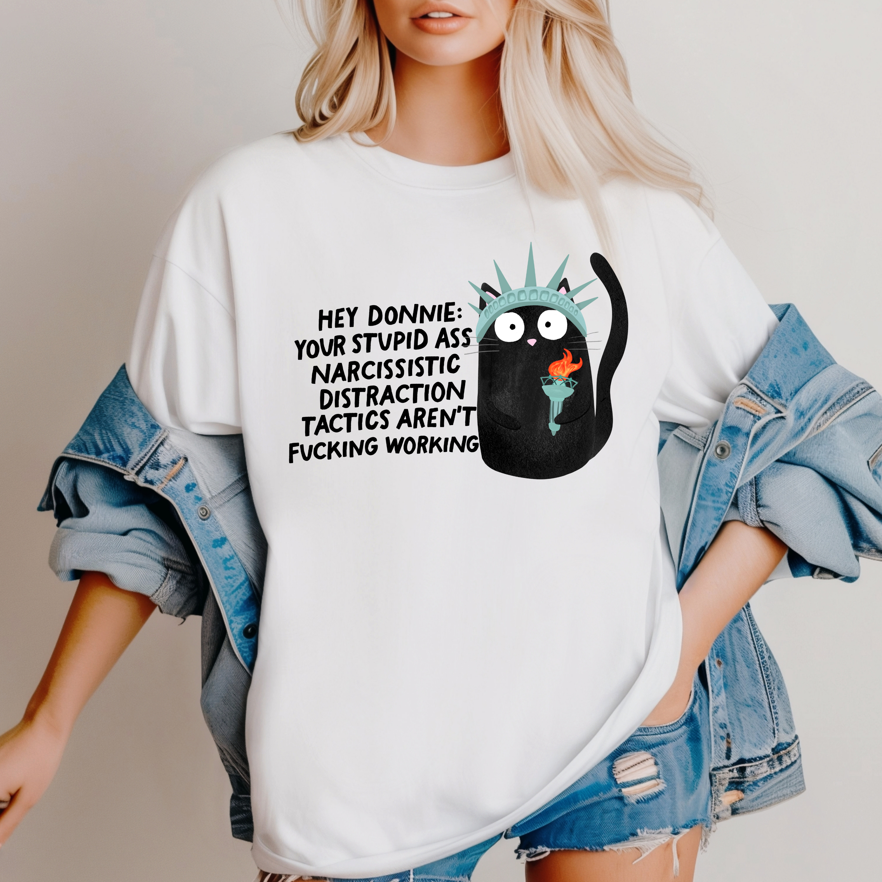 'HEY DONNIE-YOUR STUPID ASS NARCISSISTIC DISTRACTION TACTICS AREN'T FUCKING WORKING' - Unisex T-Shirt