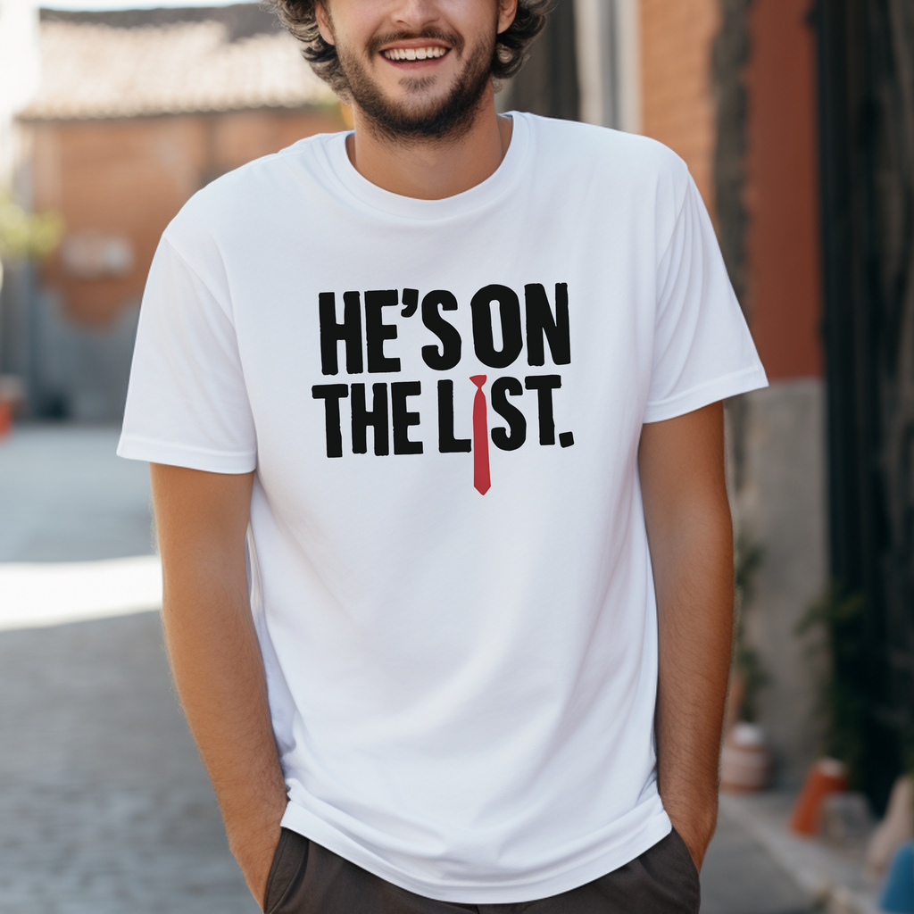 'HE'S ON THE LIST' - Unisex T-Shirt