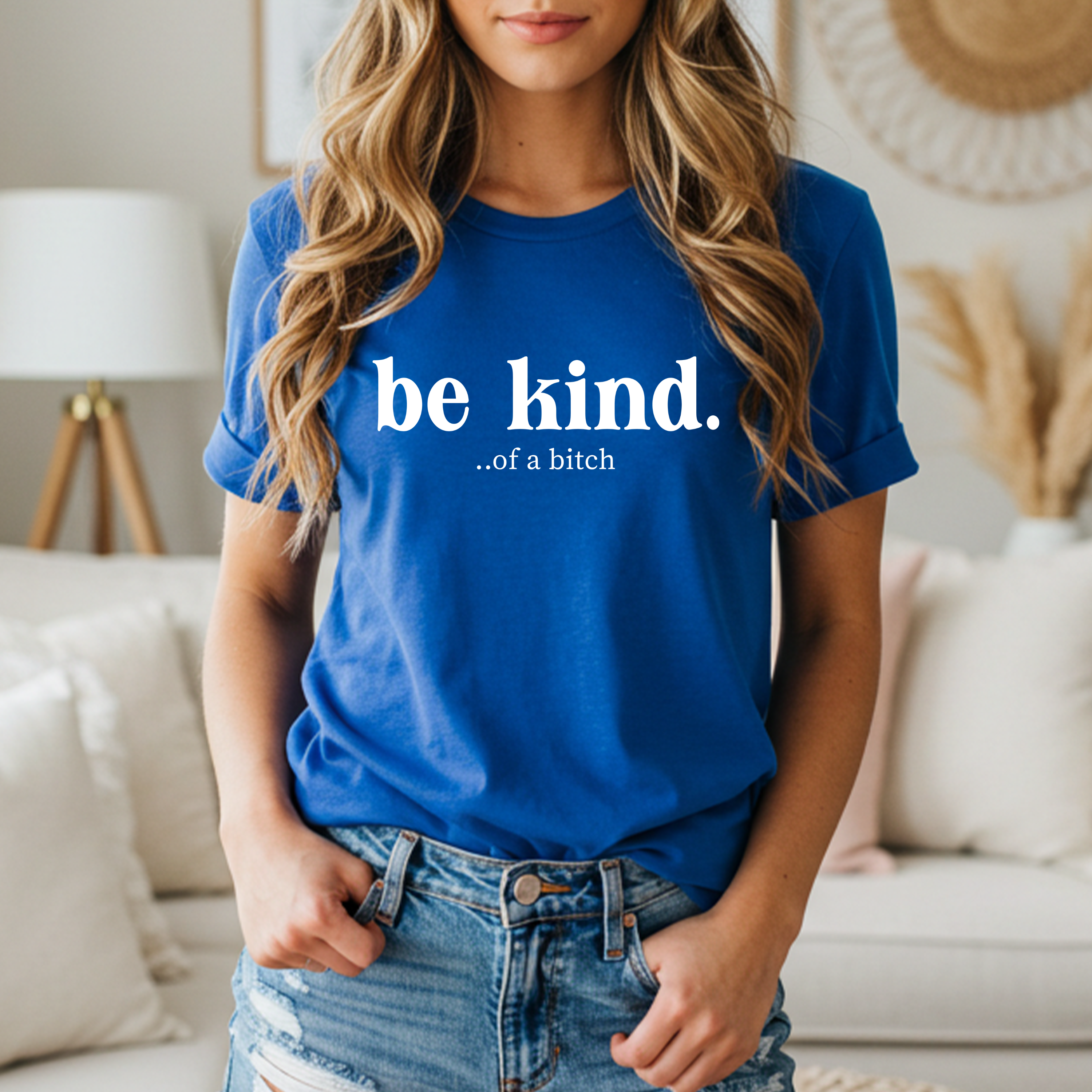 'BE KIND.....OF A BITCH' - Women's Boyfriend Tee