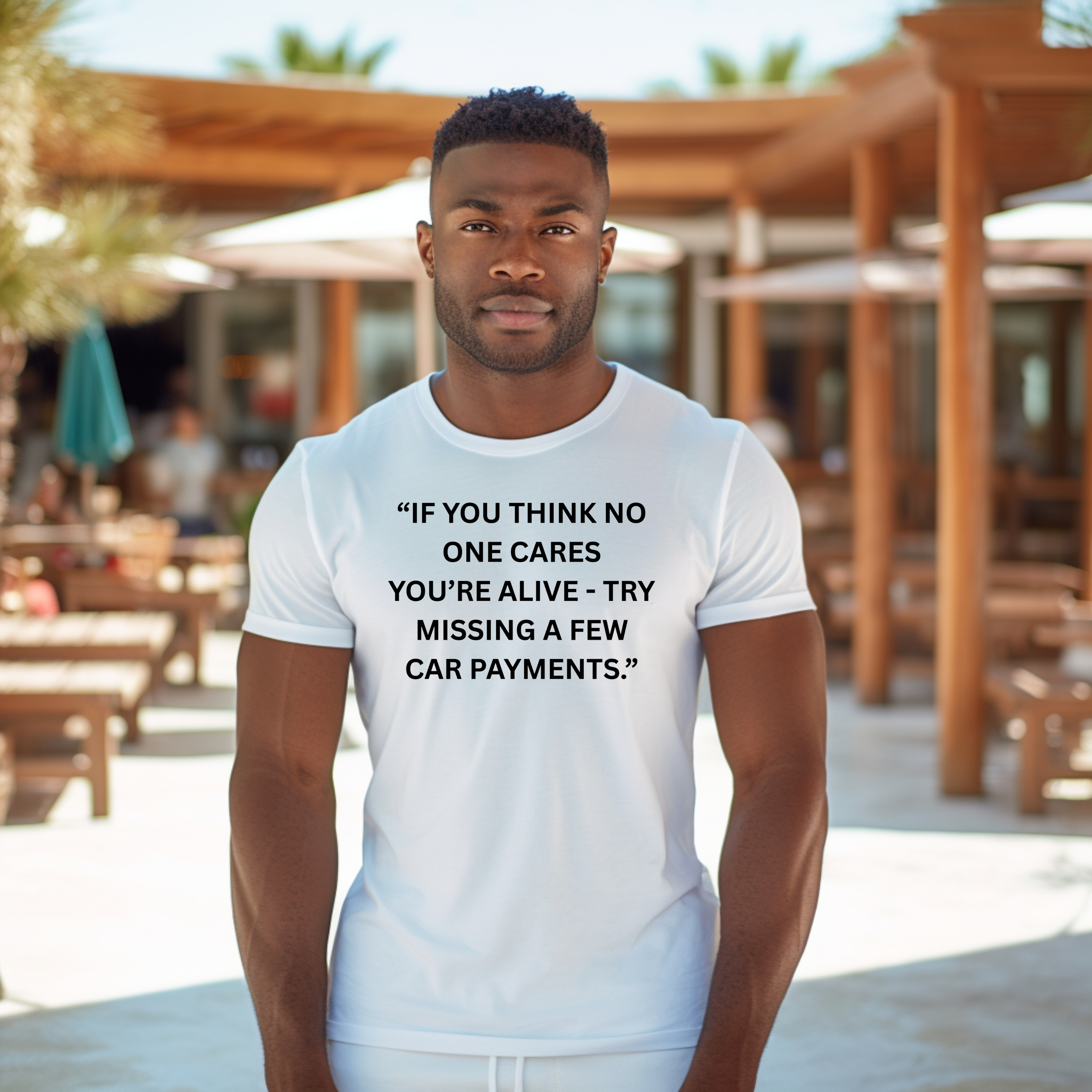 'IF YOU THINK NO ONE CARES YOU'RE ALIVE - TRY MISSING A FEW CAR PAYMENTS' - Unisex T-Shirt