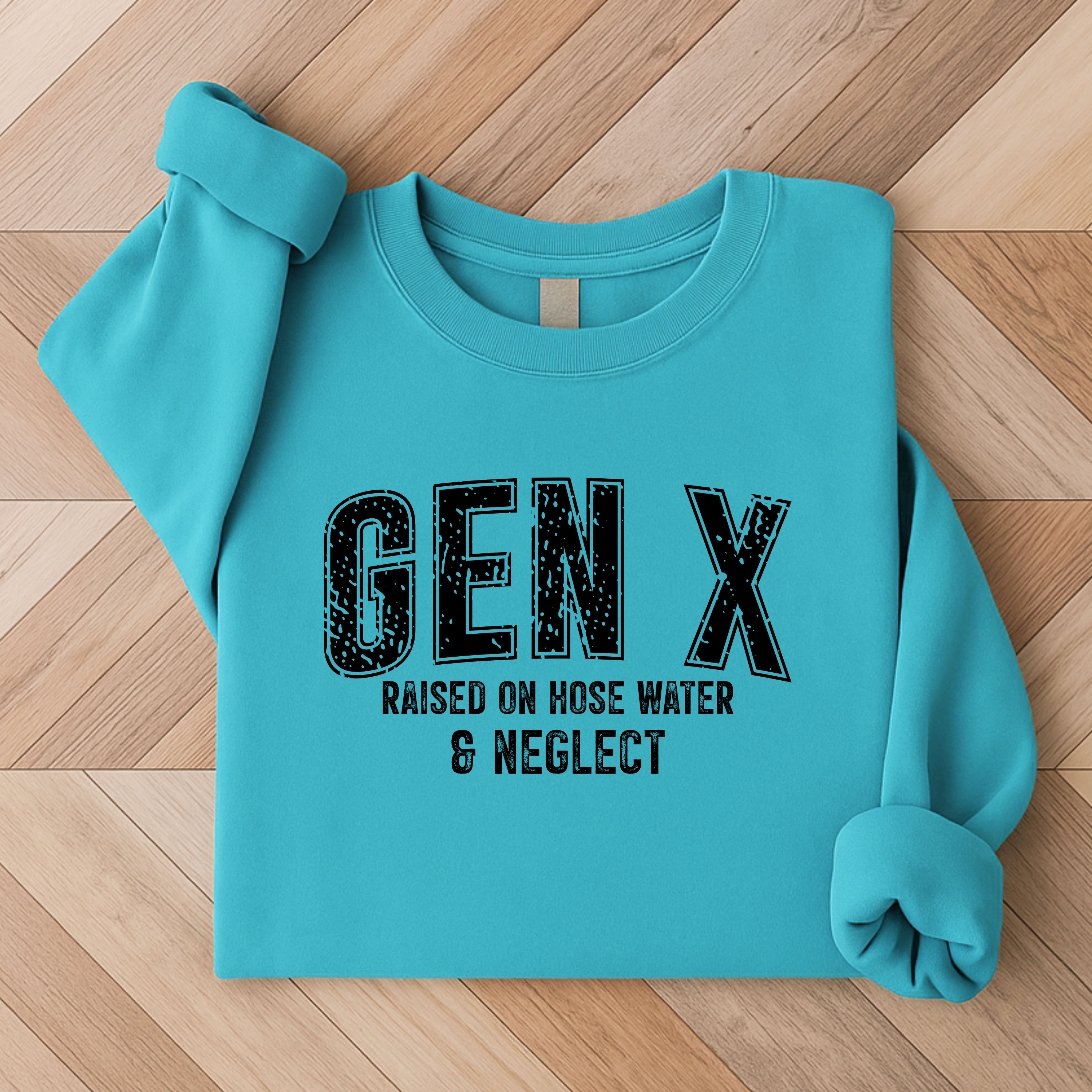 'GEN X-RAISED ON HOSE WATER AND NEGLECT!' - Unisex Sweatshirt
