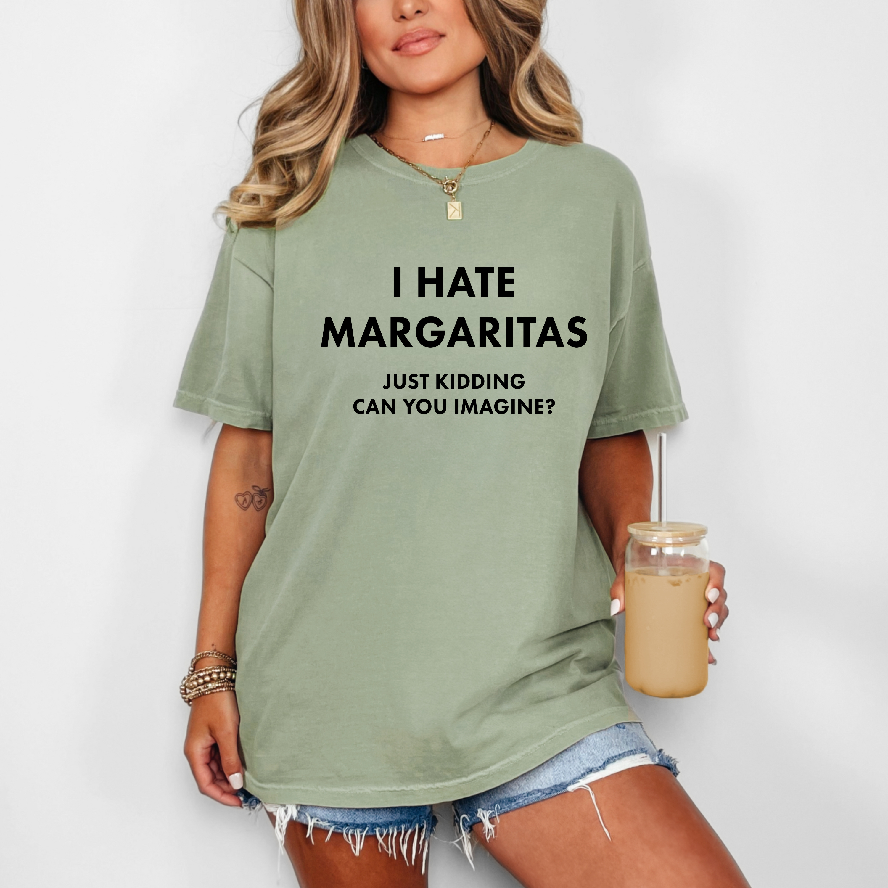 'I HATE MARGARITAS-JUST KIDDING-CAN YOU IMAGINE?' - Unisex Comfort Colors T-Shirt