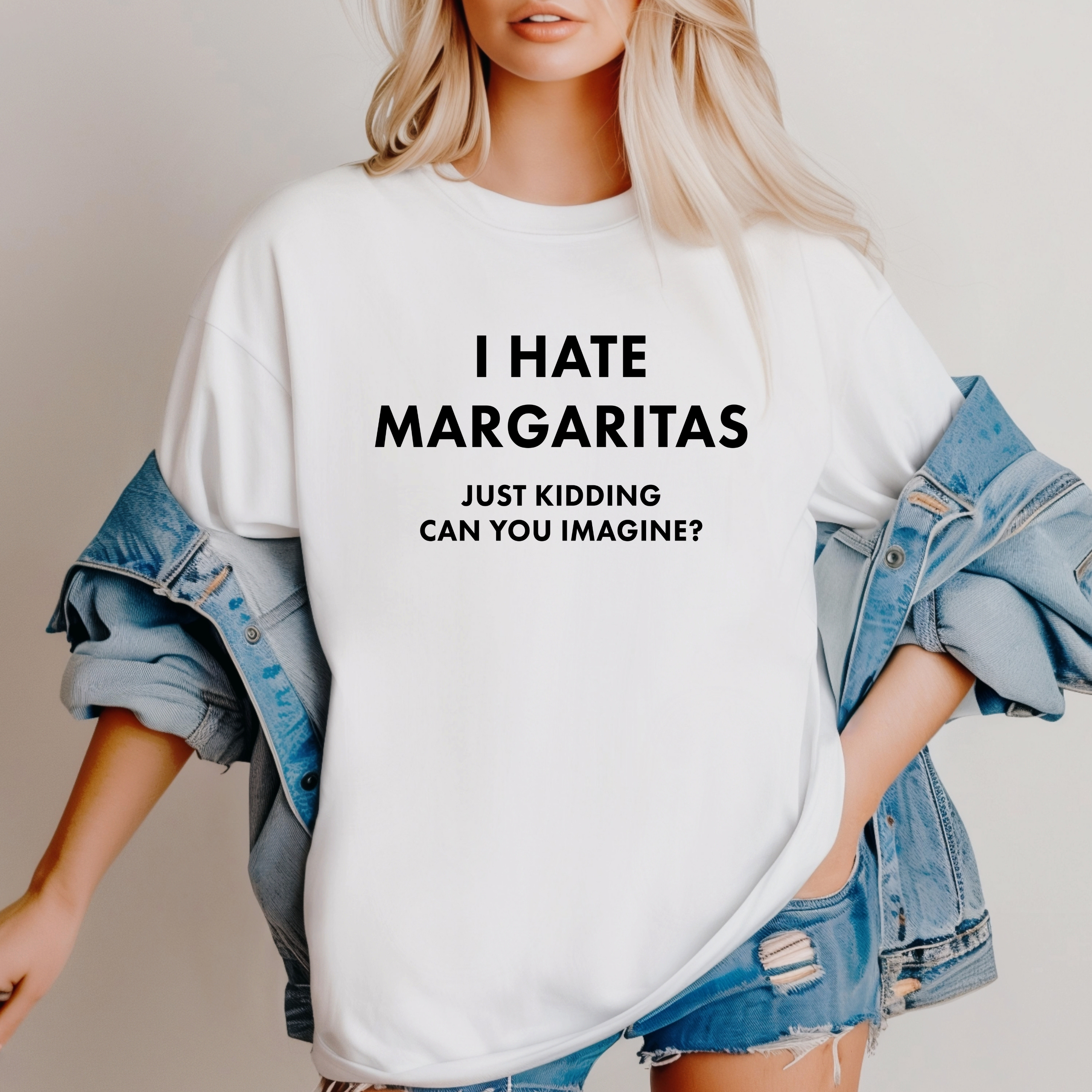 'I HATE MARGARITAS-JUST KIDDING-CAN YOU IMAGINE?' - Unisex Comfort Colors T-Shirt