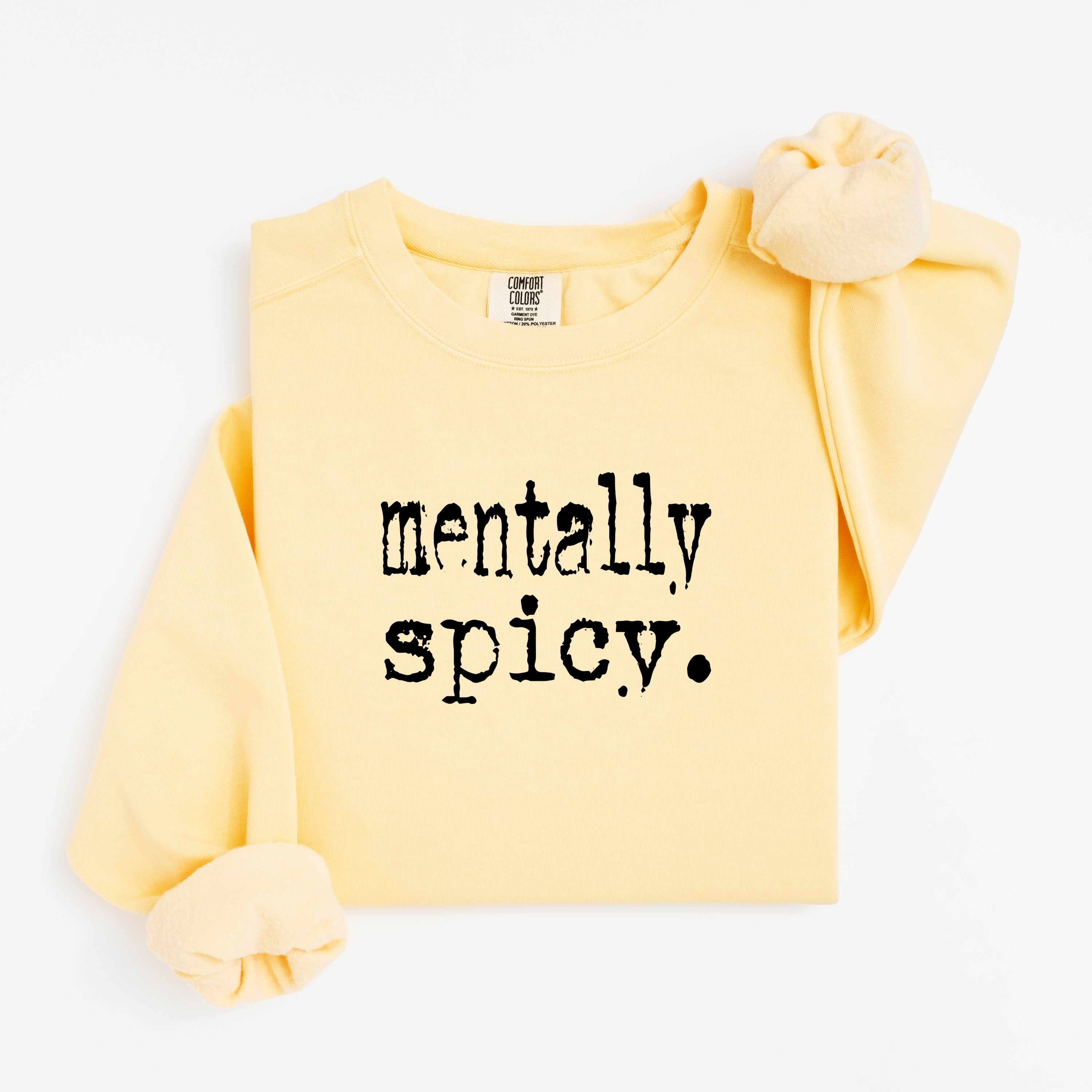 'MENTALLY SPICY' - Unisex Comfort Colors Sweatshirt