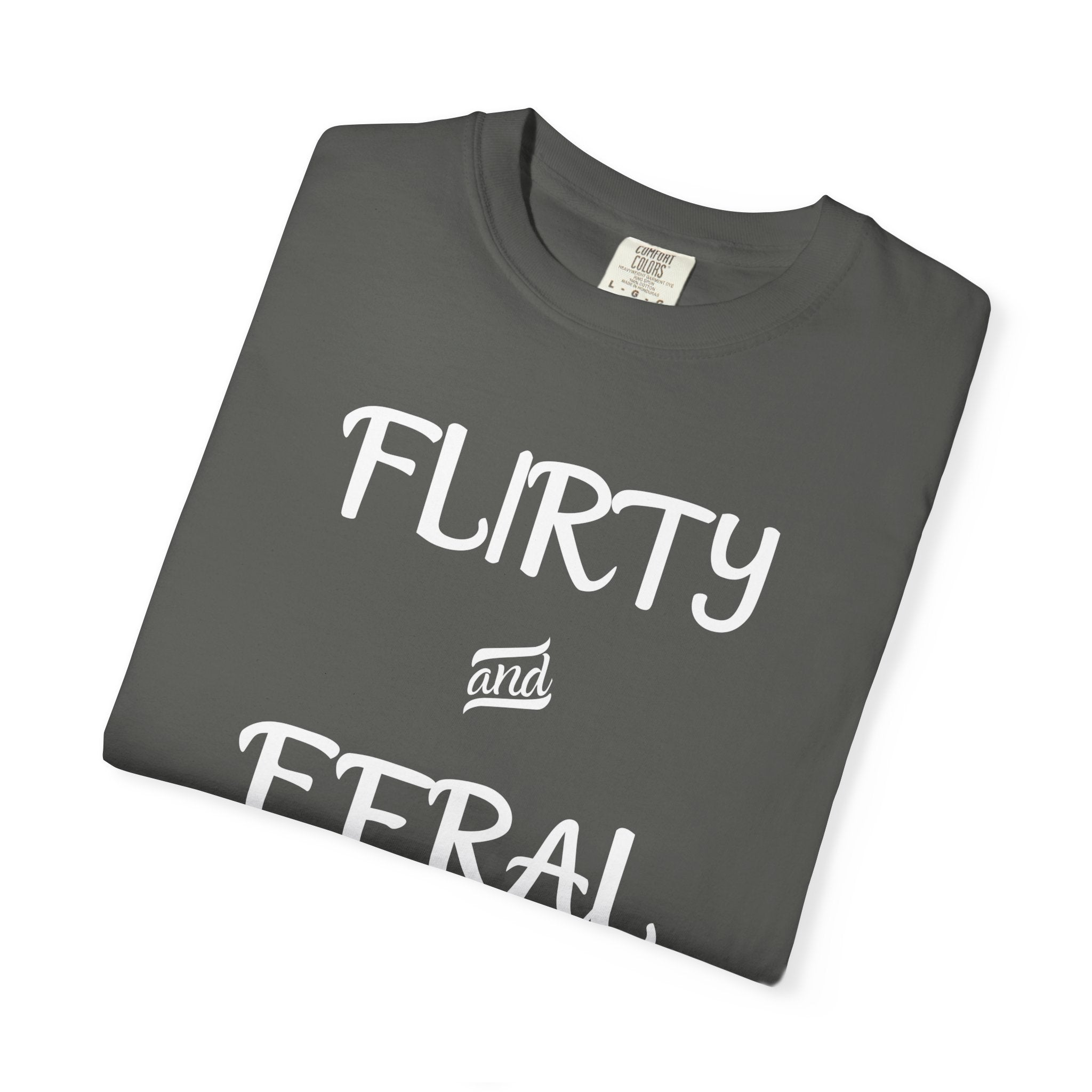 'FLIRTY AND FERAL' - Unisex T-Shirt