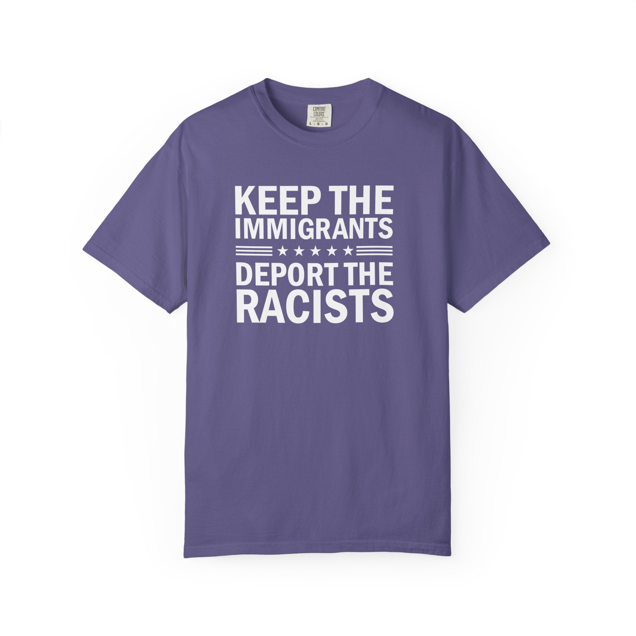 'KEEP THE IMMIGRANTS-DEPORT THE RACISTS' - Unisex T-Shirt