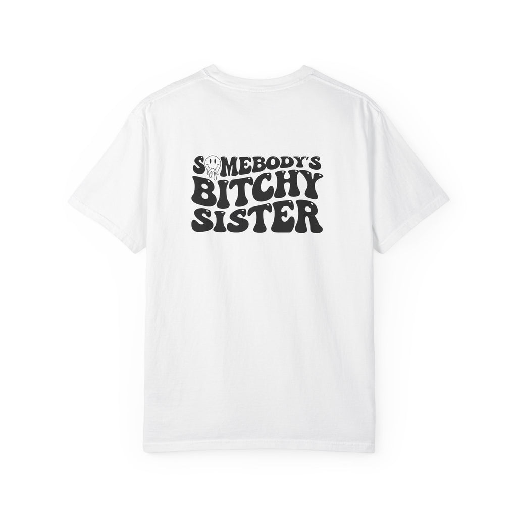 'SOMEBODY'S BITCHY SISTER' - Unisex T-Shirt