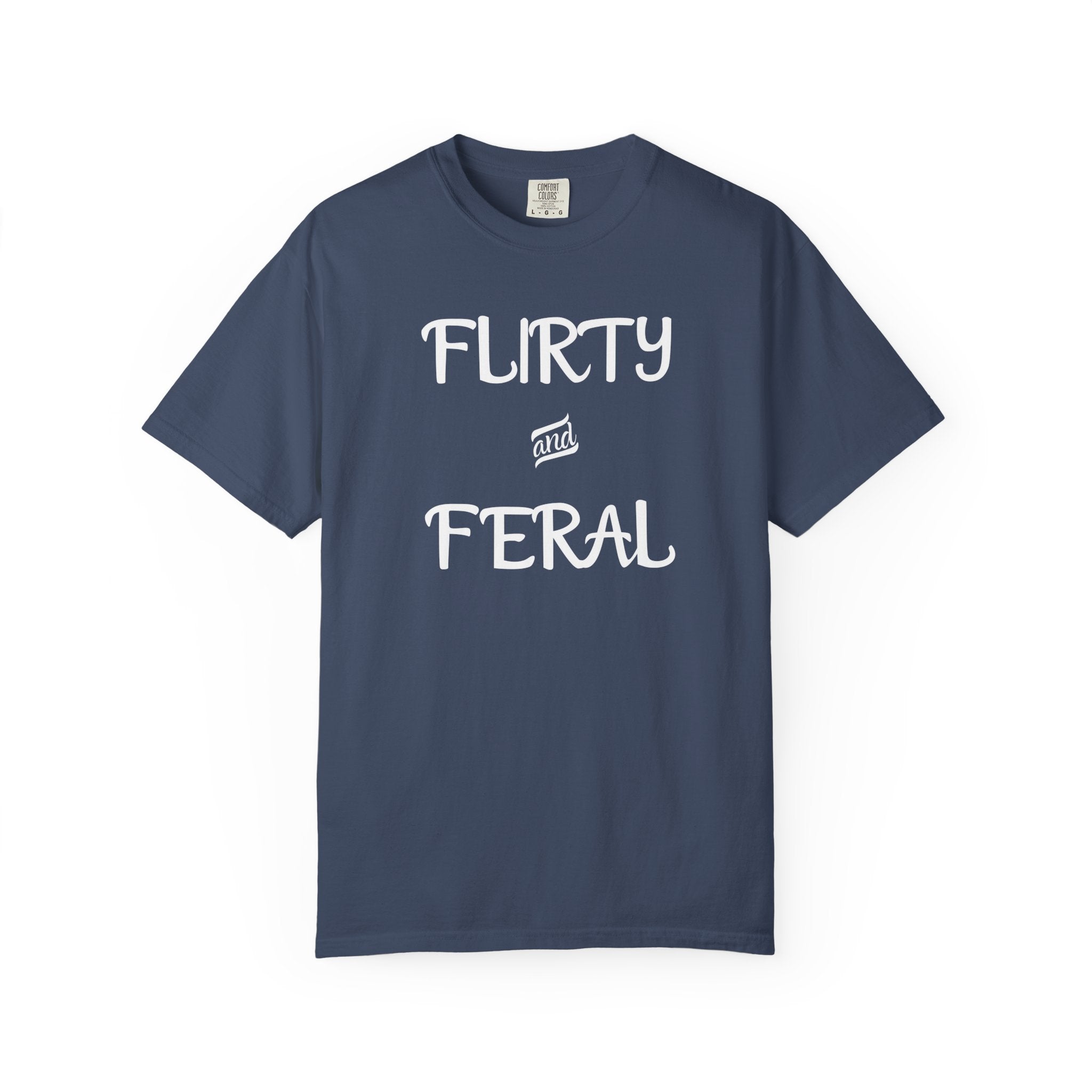 'FLIRTY AND FERAL' - Unisex T-Shirt