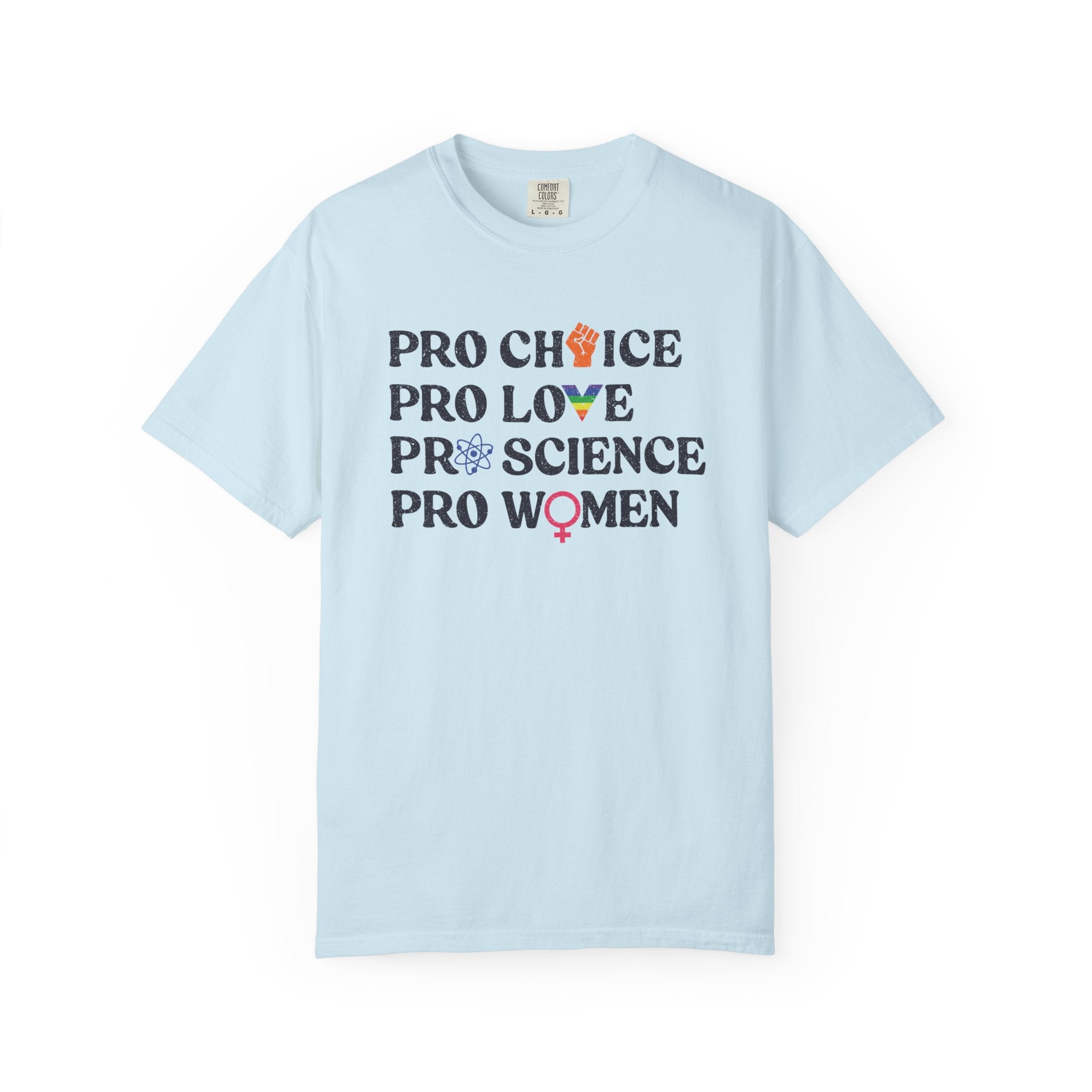 'Pro Choice Pro Love Pro Science Pro Women' - Unisex T-Shirt