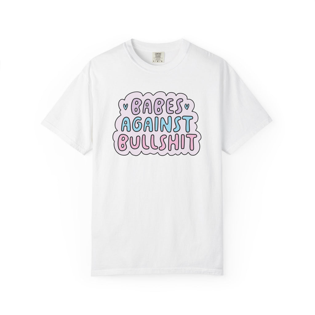 'BABES AGAINST BULLSHIT' - Unisex T-Shirt