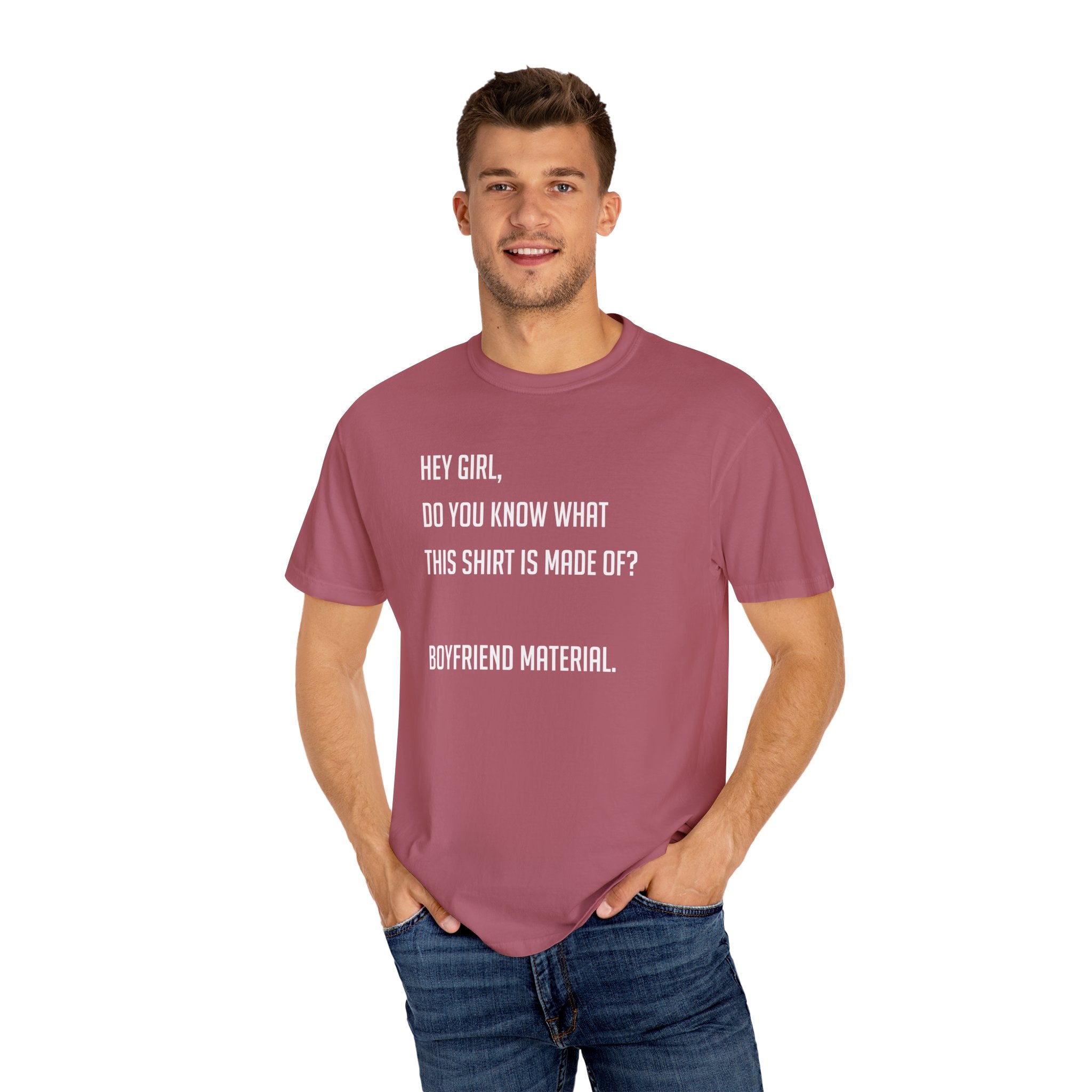 'HEY GIRL, DO YOU KNOW WHAT THIS T-SHIRT IS MADE OF? BOYFRIEND MATERIAL' - Unisex T-Shirt