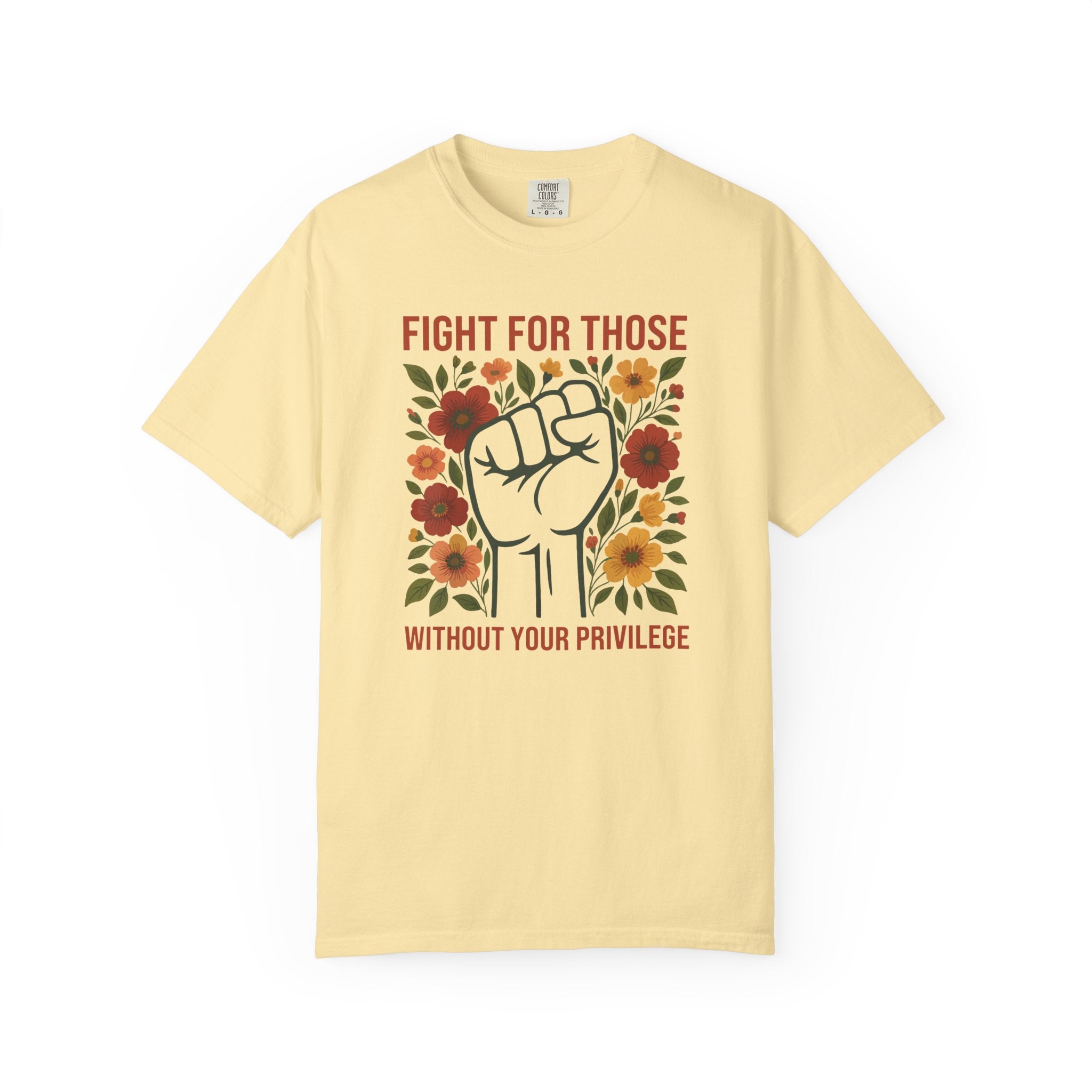 'FIGHT FOR THOSE WITHOUT YOUR PRIVILEGE' - Unisex T-Shirt