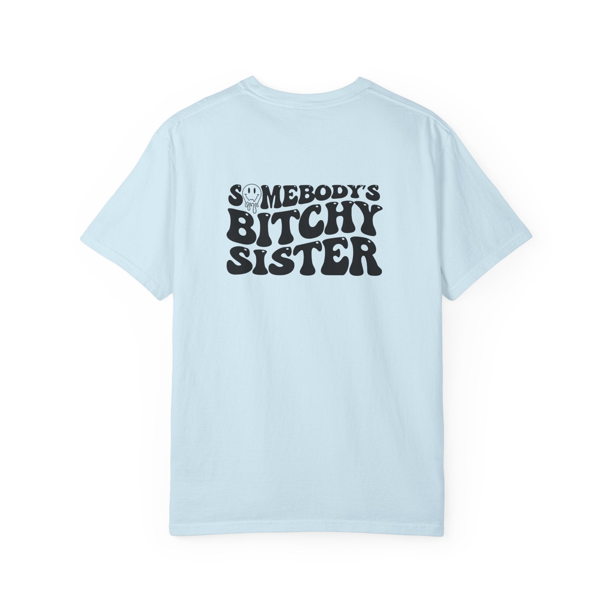 'SOMEBODY'S BITCHY SISTER' - Unisex T-Shirt