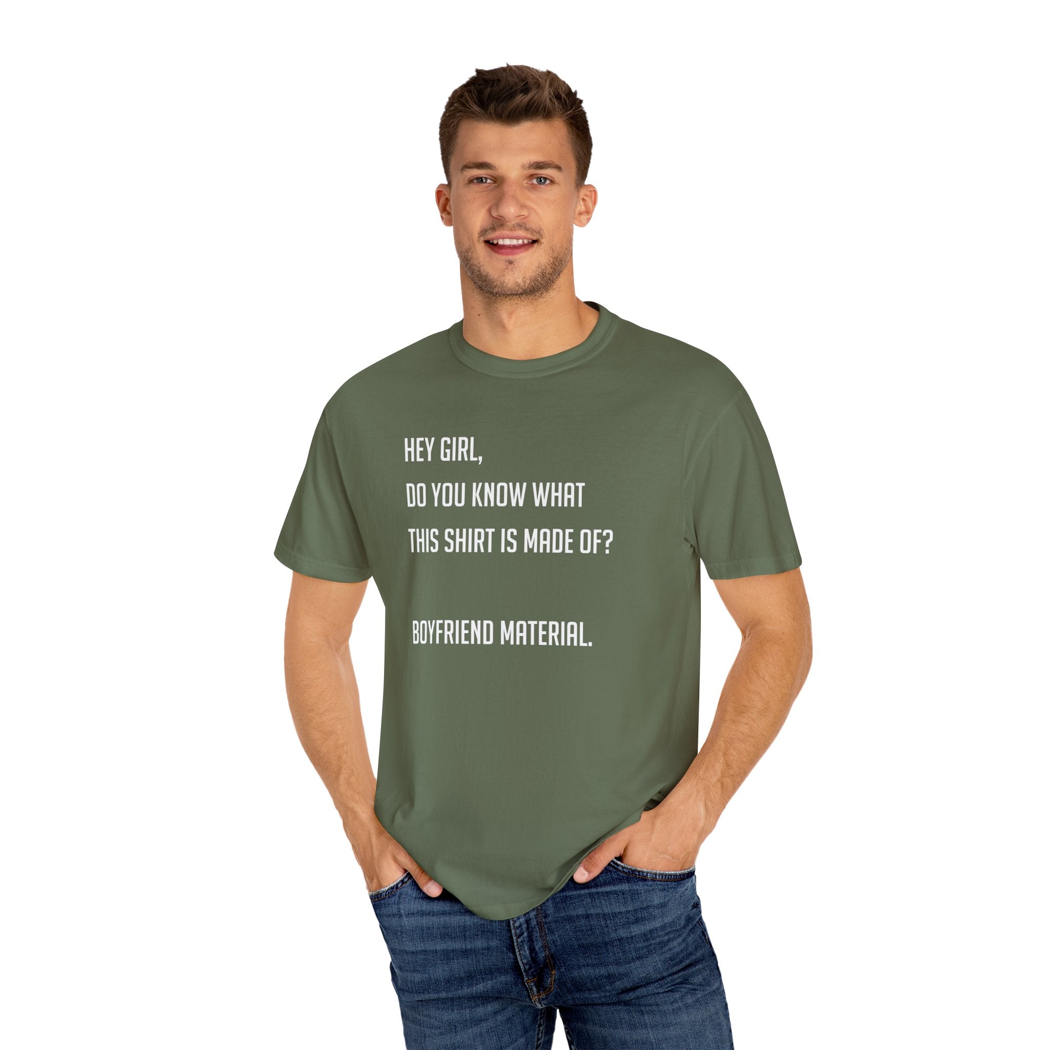 'HEY GIRL, DO YOU KNOW WHAT THIS T-SHIRT IS MADE OF? BOYFRIEND MATERIAL' - Unisex T-Shirt