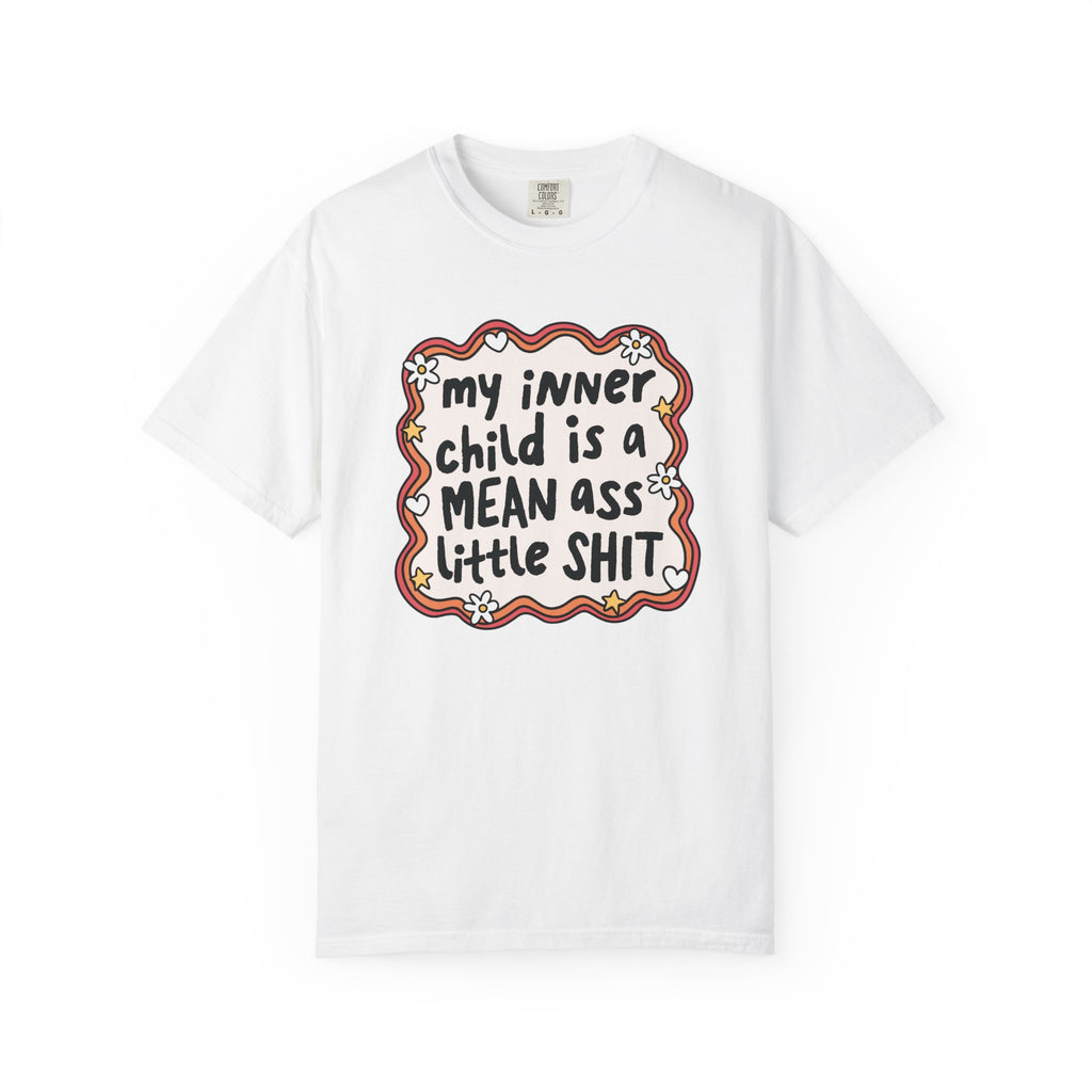 'MY INNER CHILD IS A MEAN ASS LITTLE SHIT' - Unisex T-Shirt