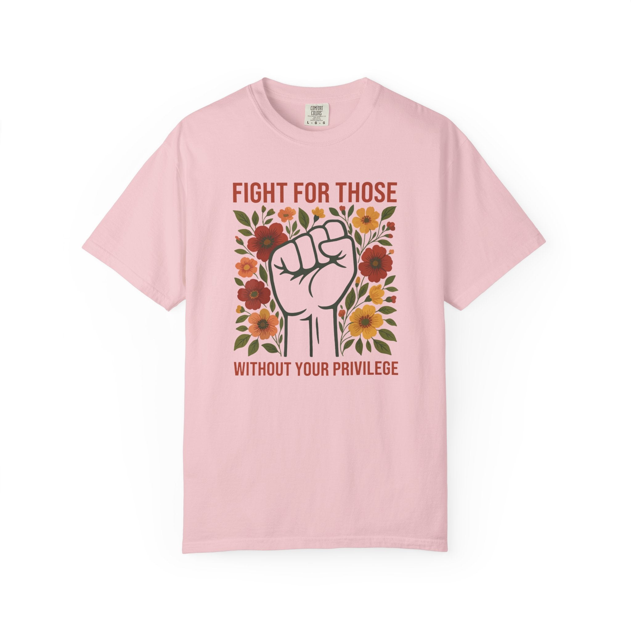 'FIGHT FOR THOSE WITHOUT YOUR PRIVILEGE' - Unisex T-Shirt