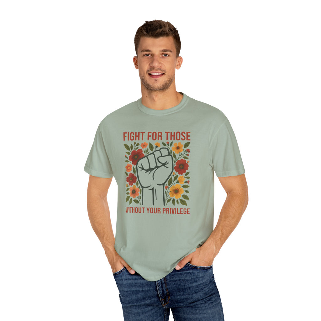 'FIGHT FOR THOSE WITHOUT YOUR PRIVILEGE' - Unisex T-Shirt