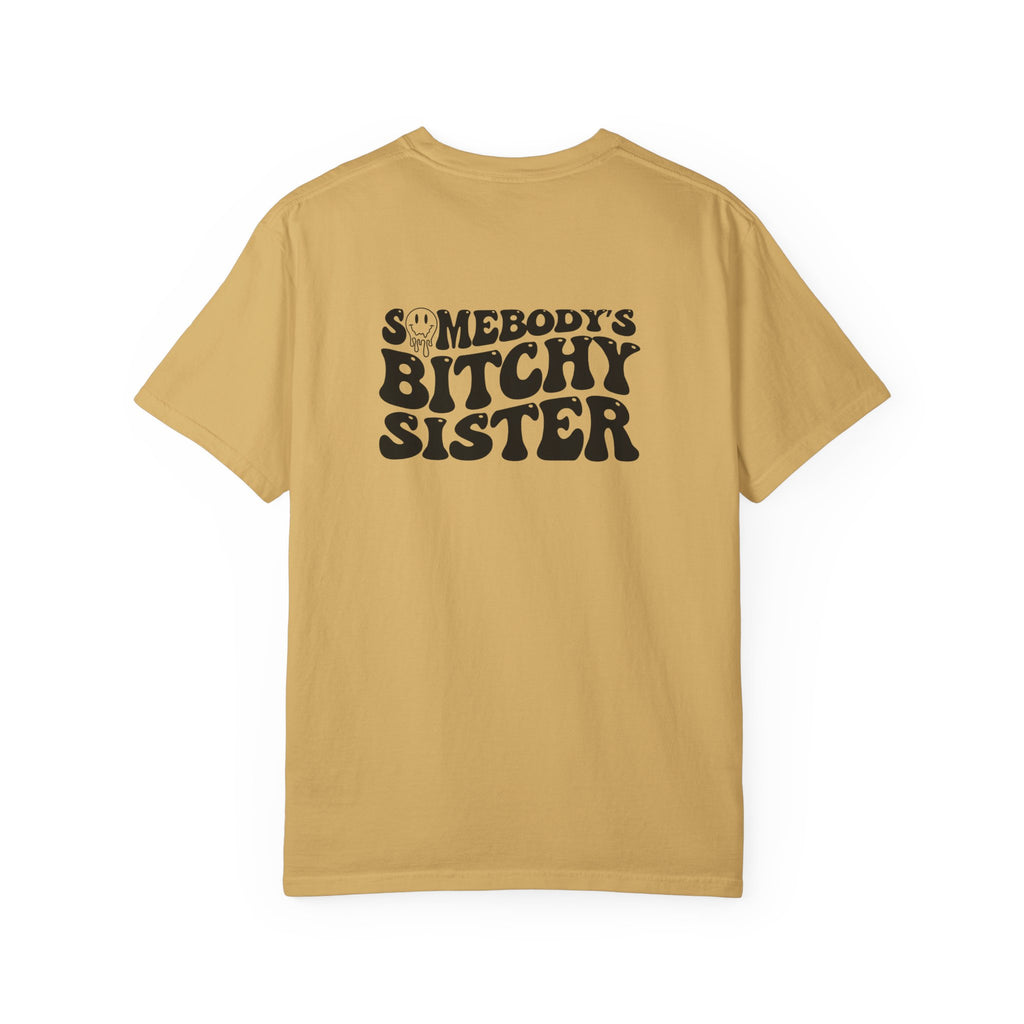 'SOMEBODY'S BITCHY SISTER' - Unisex T-Shirt