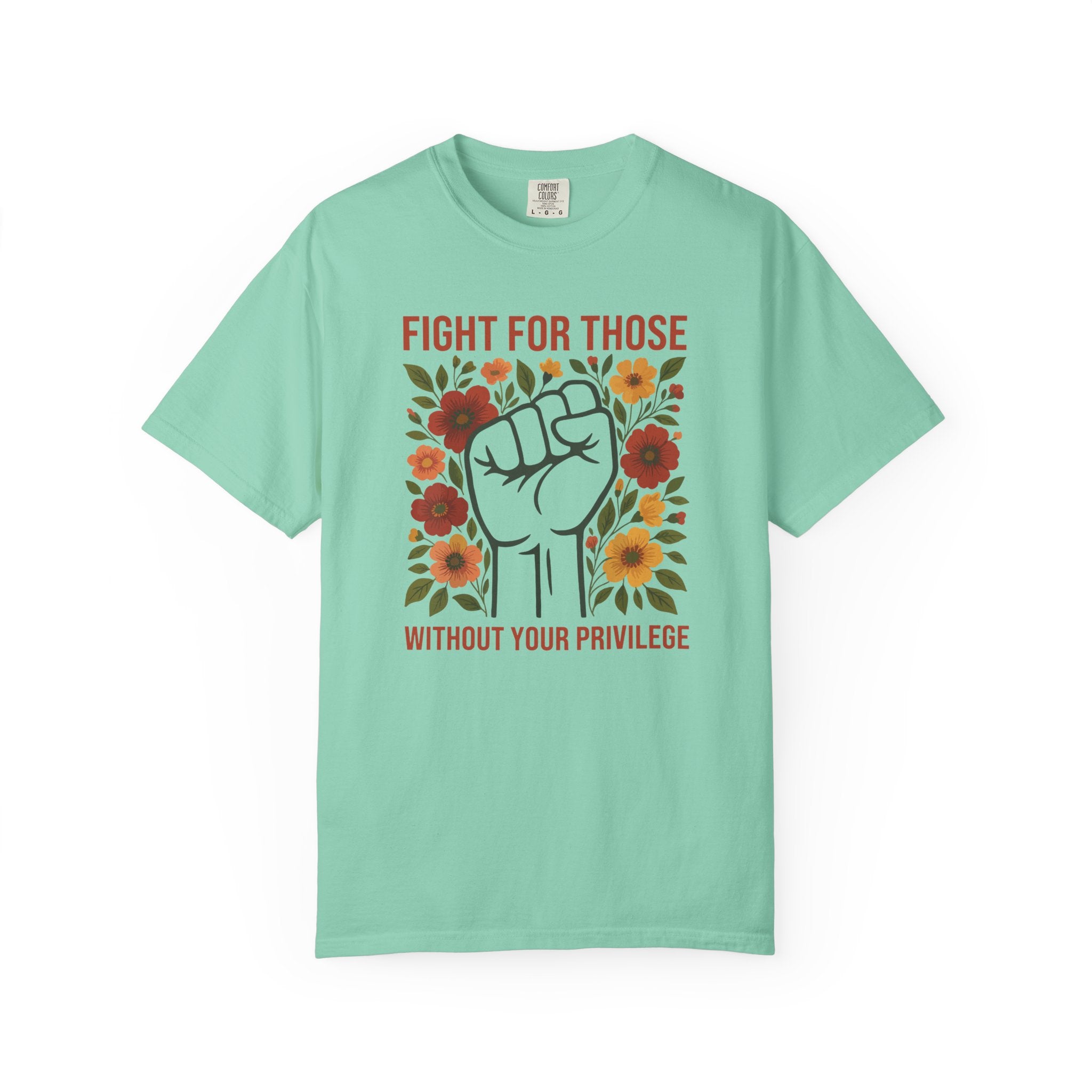 'FIGHT FOR THOSE WITHOUT YOUR PRIVILEGE' - Unisex T-Shirt