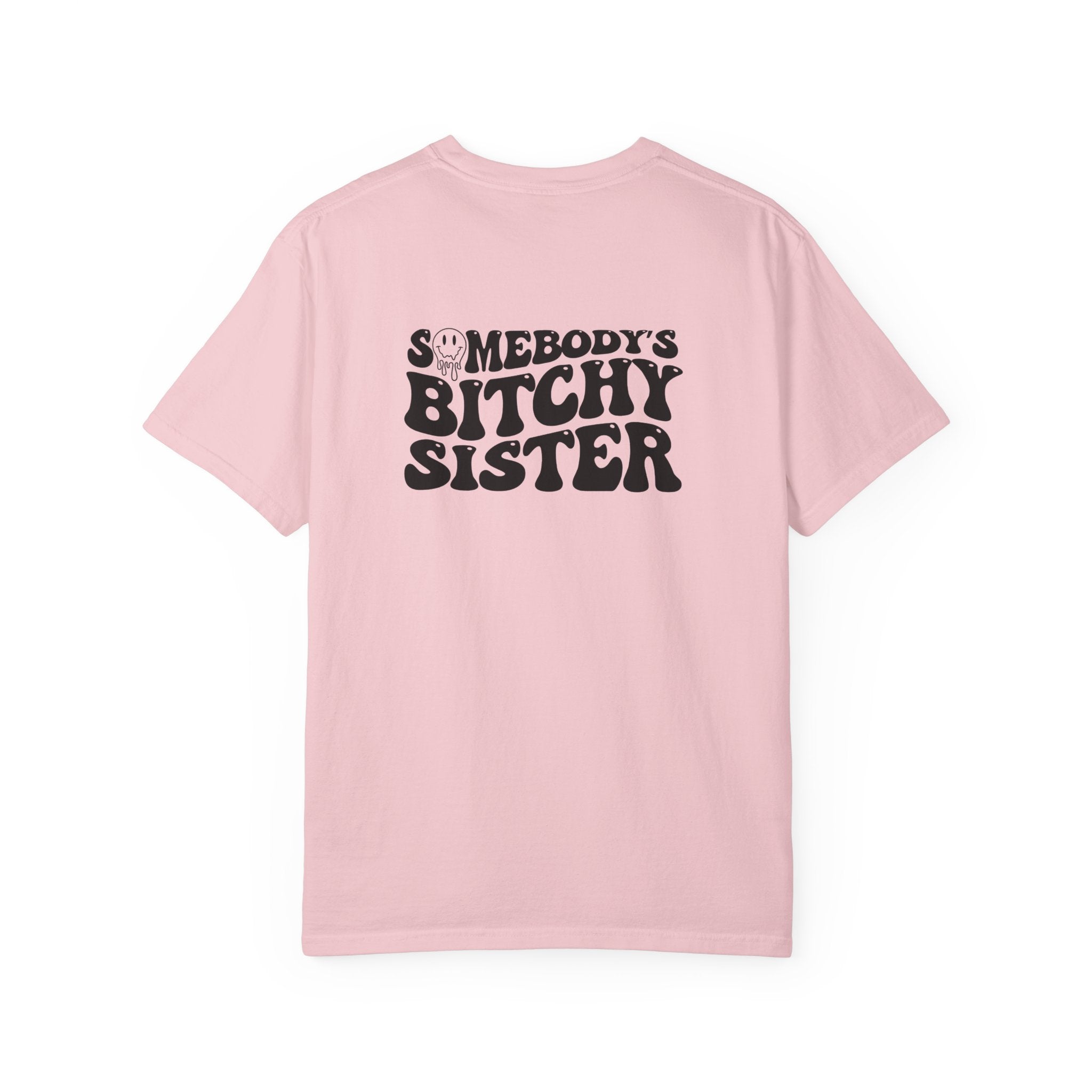 'SOMEBODY'S BITCHY SISTER' - Unisex T-Shirt