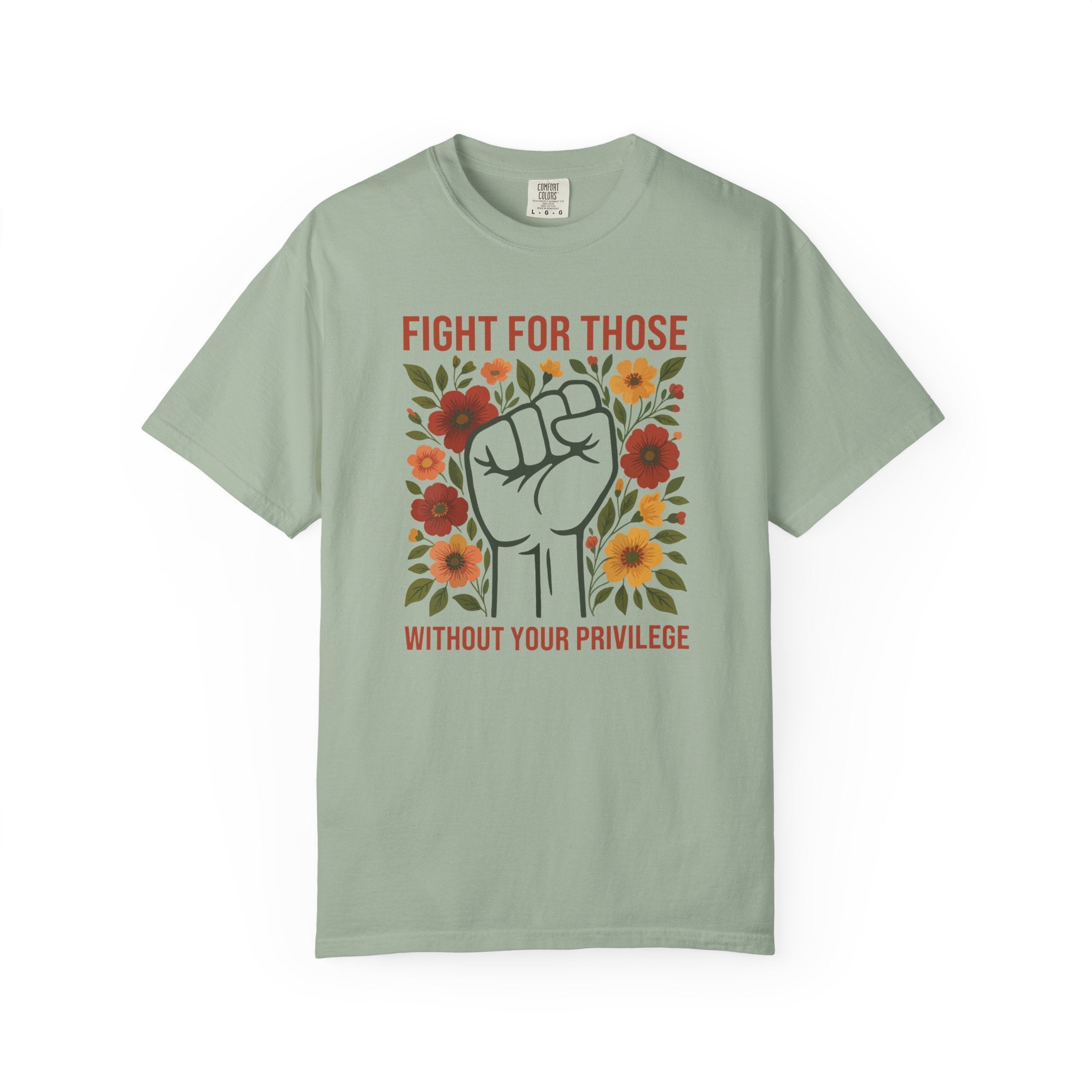 'FIGHT FOR THOSE WITHOUT YOUR PRIVILEGE' - Unisex T-Shirt