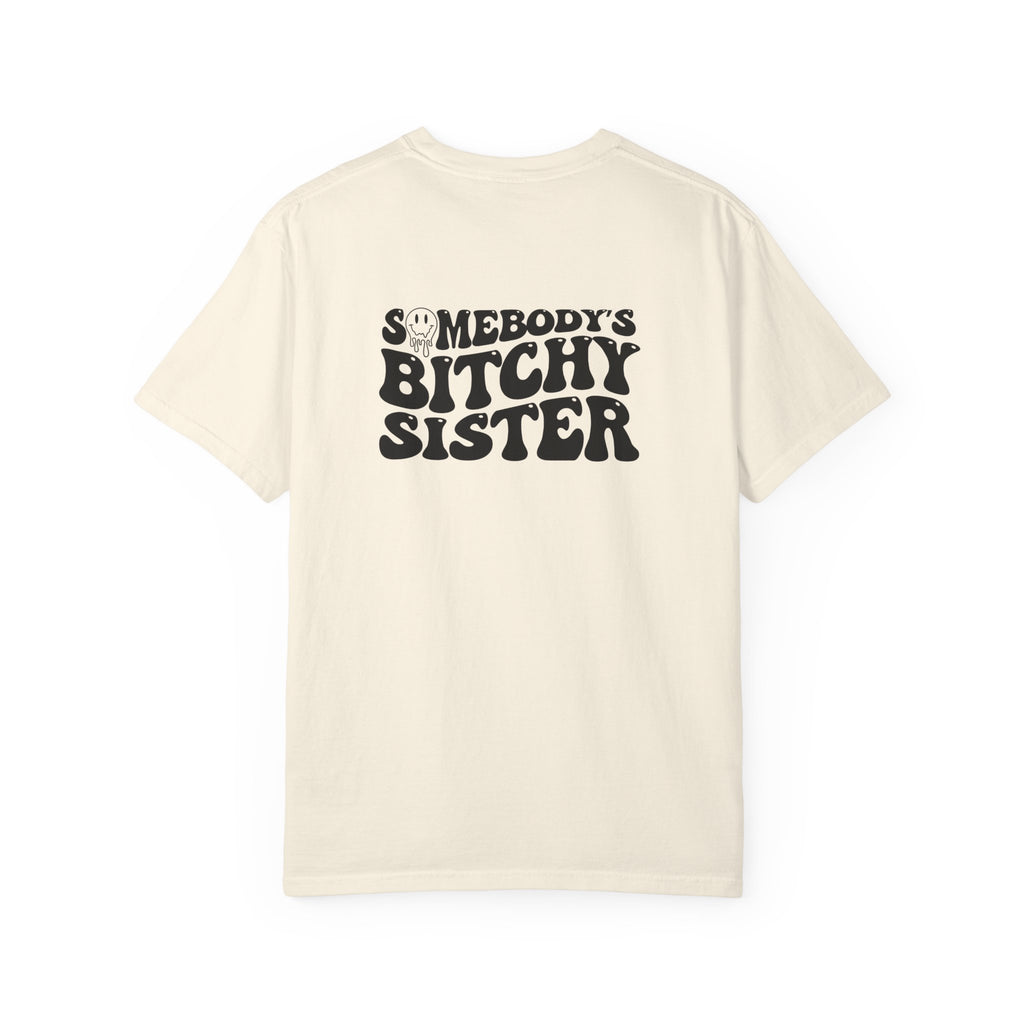 'SOMEBODY'S BITCHY SISTER' - Unisex T-Shirt