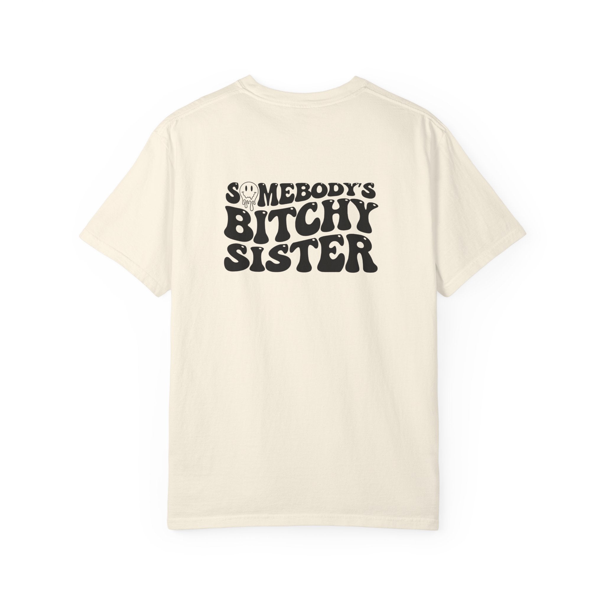 'SOMEBODY'S BITCHY SISTER' - Unisex T-Shirt