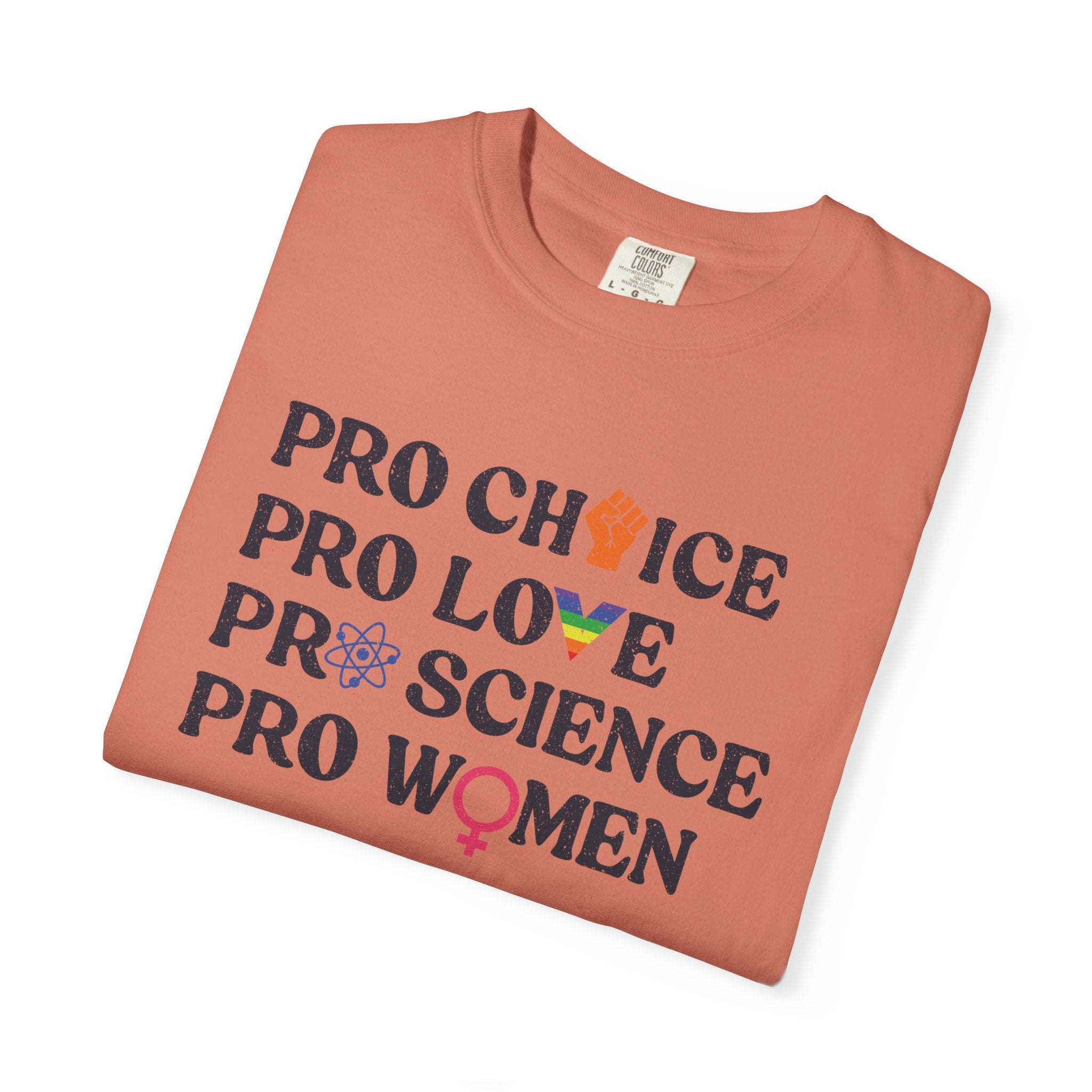 'Pro Choice Pro Love Pro Science Pro Women' - Unisex T-Shirt