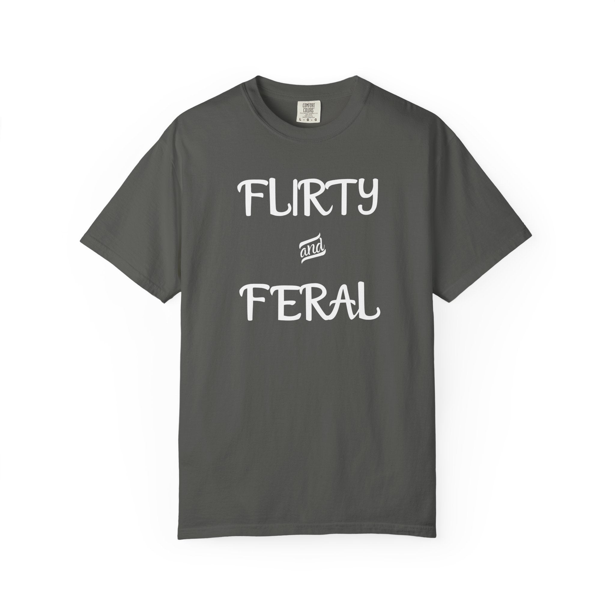 'FLIRTY AND FERAL' - Unisex T-Shirt