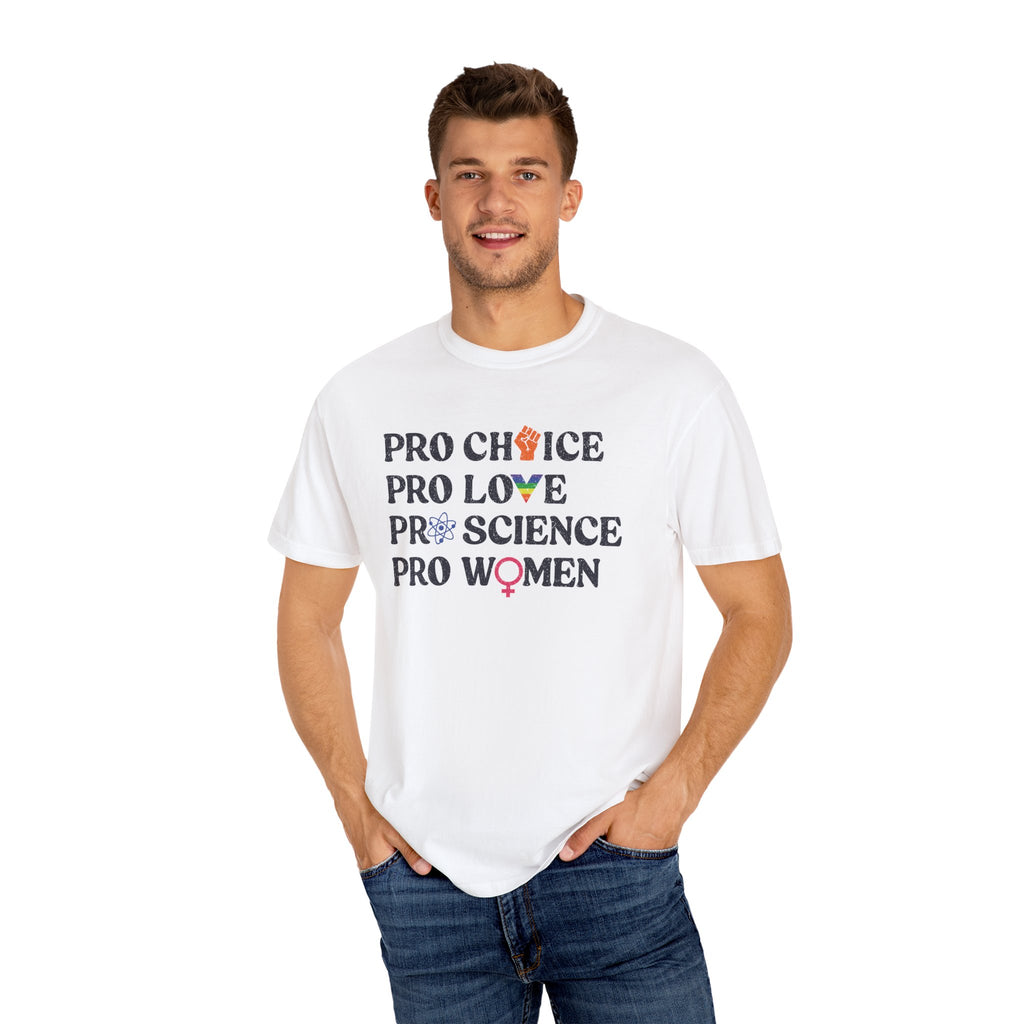 'Pro Choice Pro Love Pro Science Pro Women' - Unisex T-Shirt