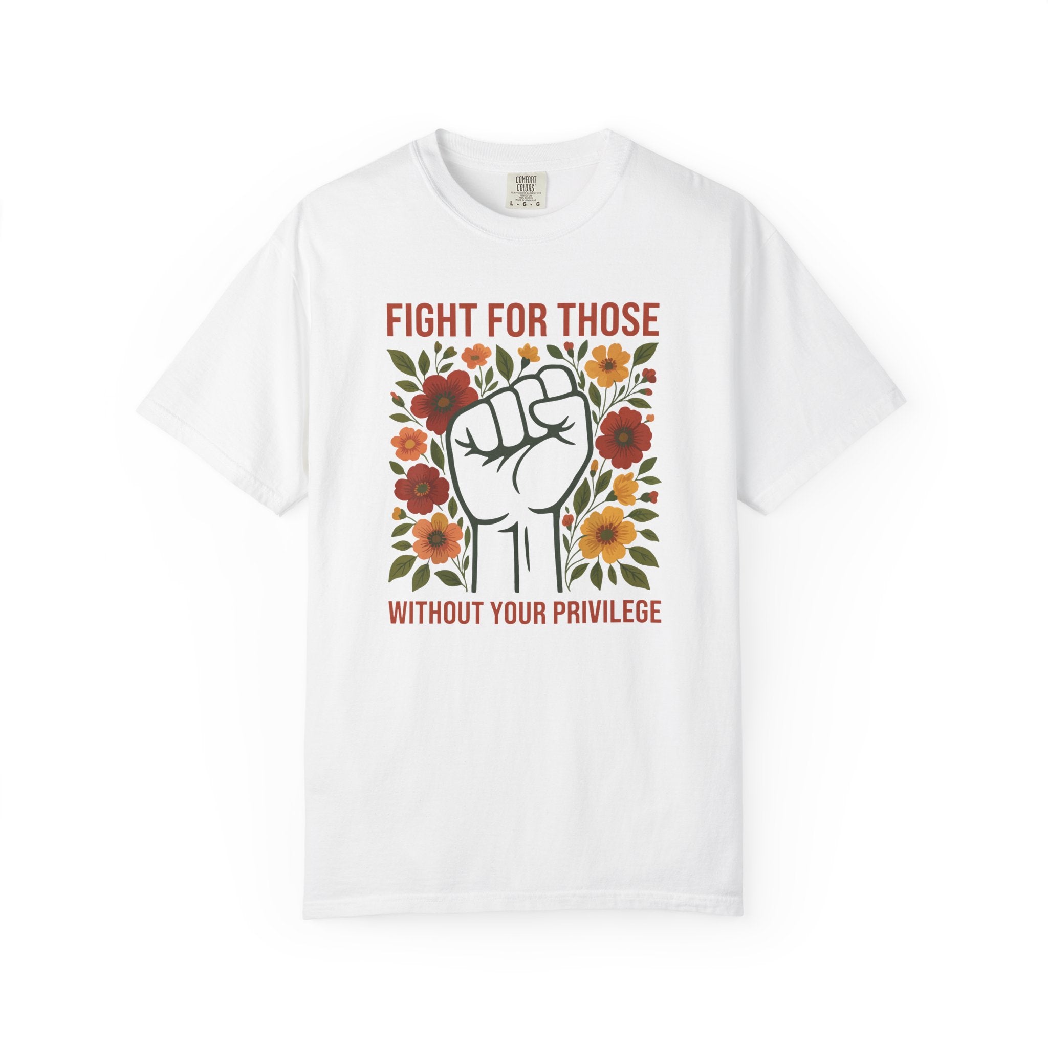 'FIGHT FOR THOSE WITHOUT YOUR PRIVILEGE' - Unisex T-Shirt