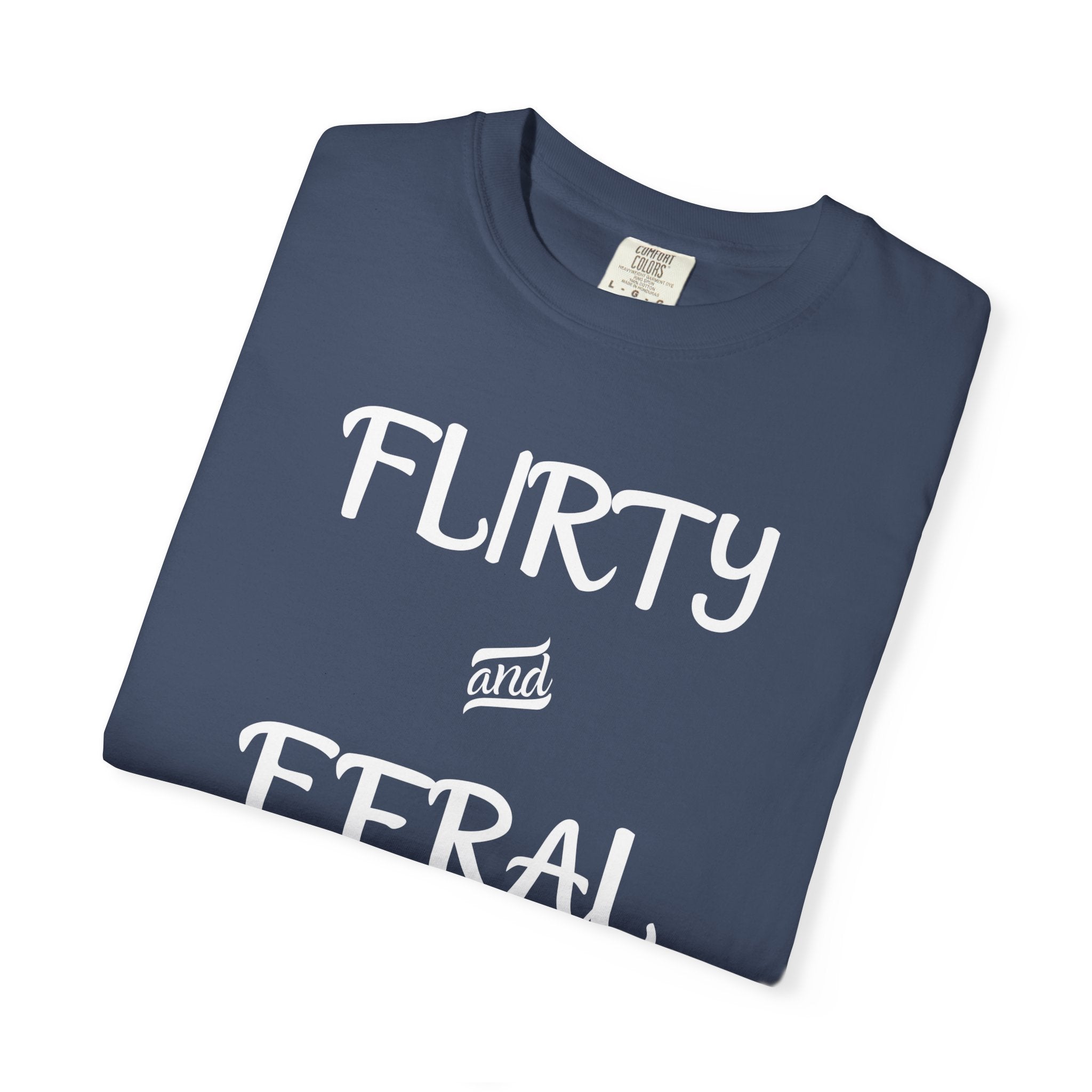 'FLIRTY AND FERAL' - Unisex T-Shirt