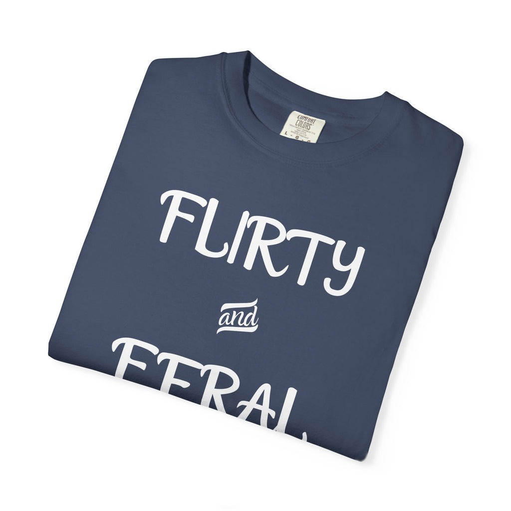 'FLIRTY AND FERAL' - Unisex T-Shirt
