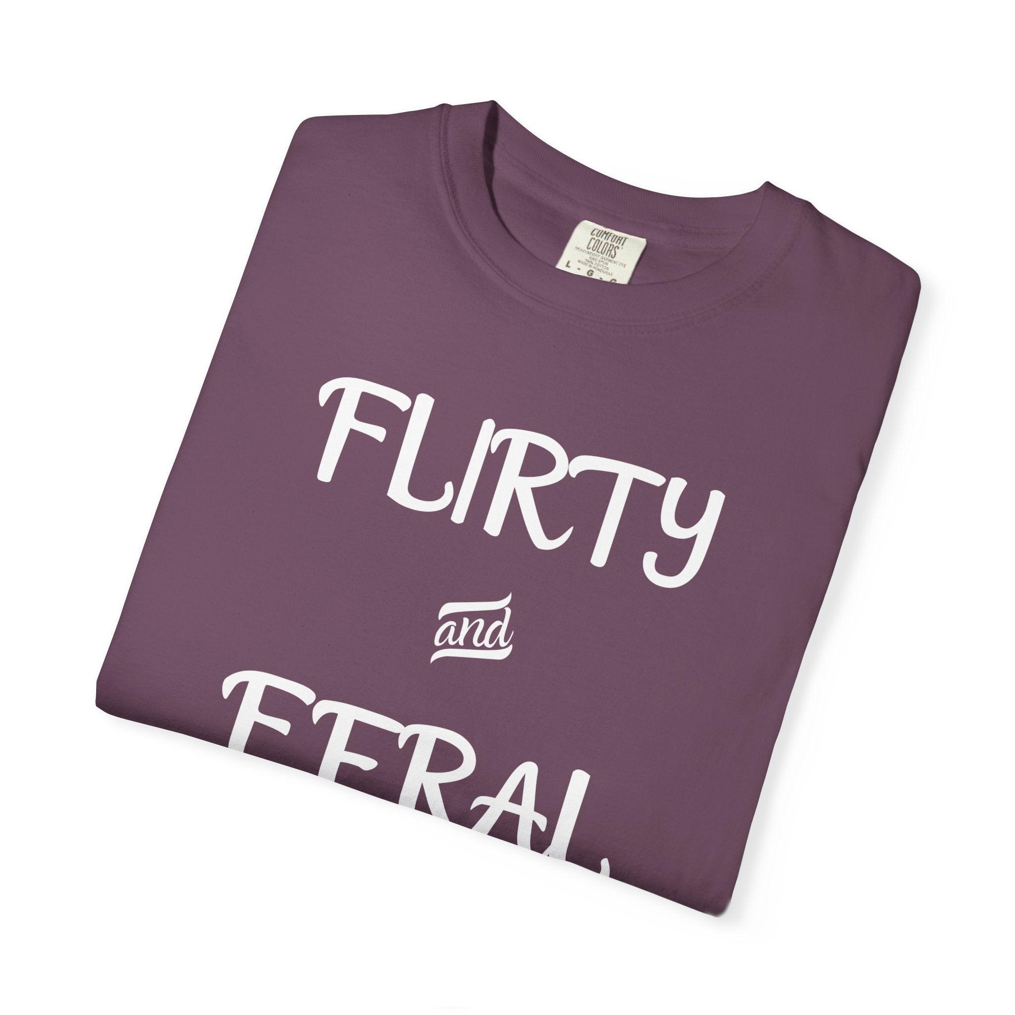 'FLIRTY AND FERAL' - Unisex T-Shirt