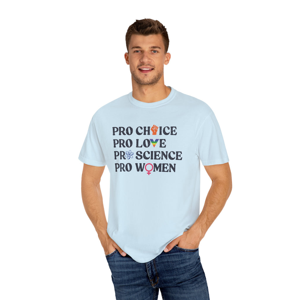 'Pro Choice Pro Love Pro Science Pro Women' - Unisex T-Shirt
