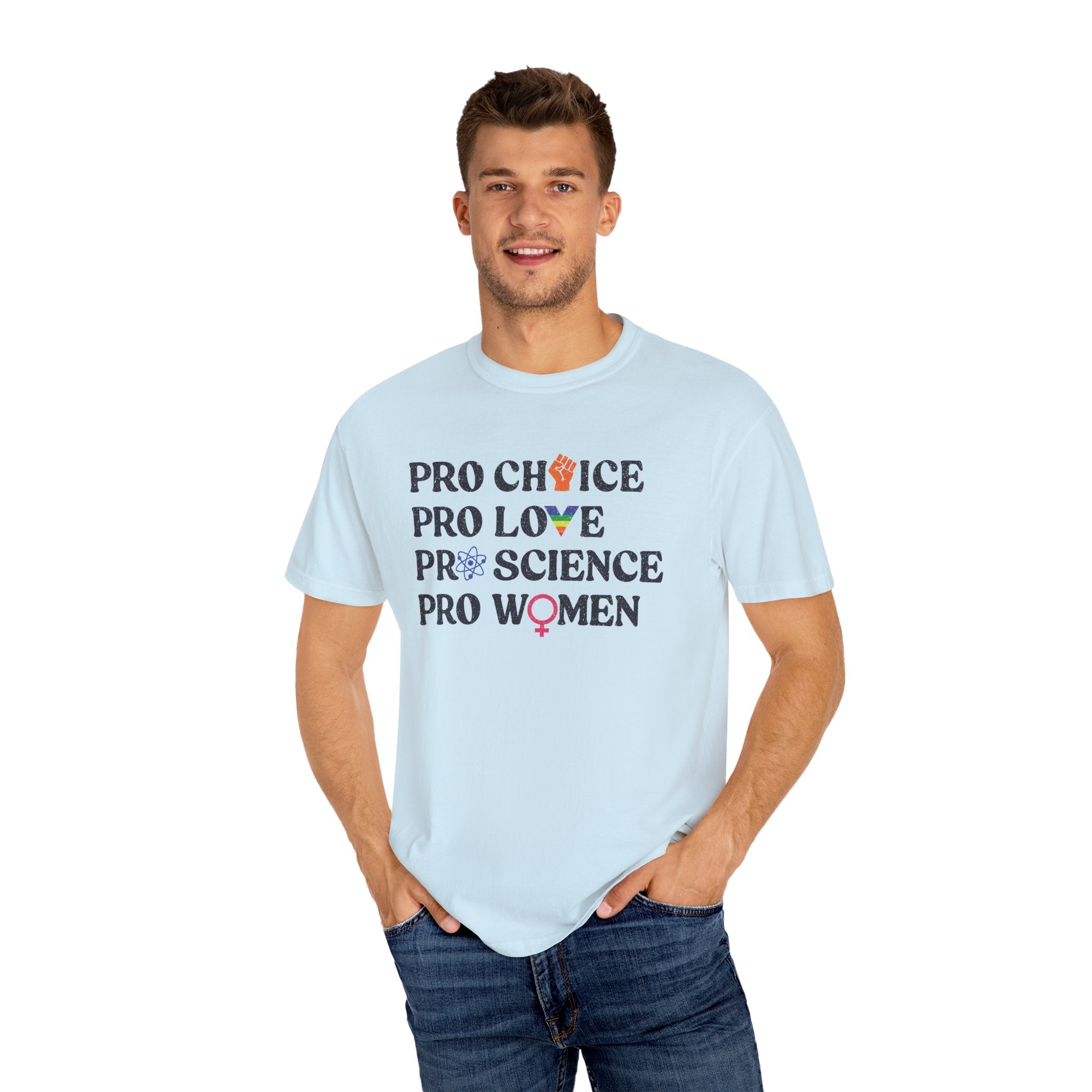 'Pro Choice Pro Love Pro Science Pro Women' - Unisex T-Shirt