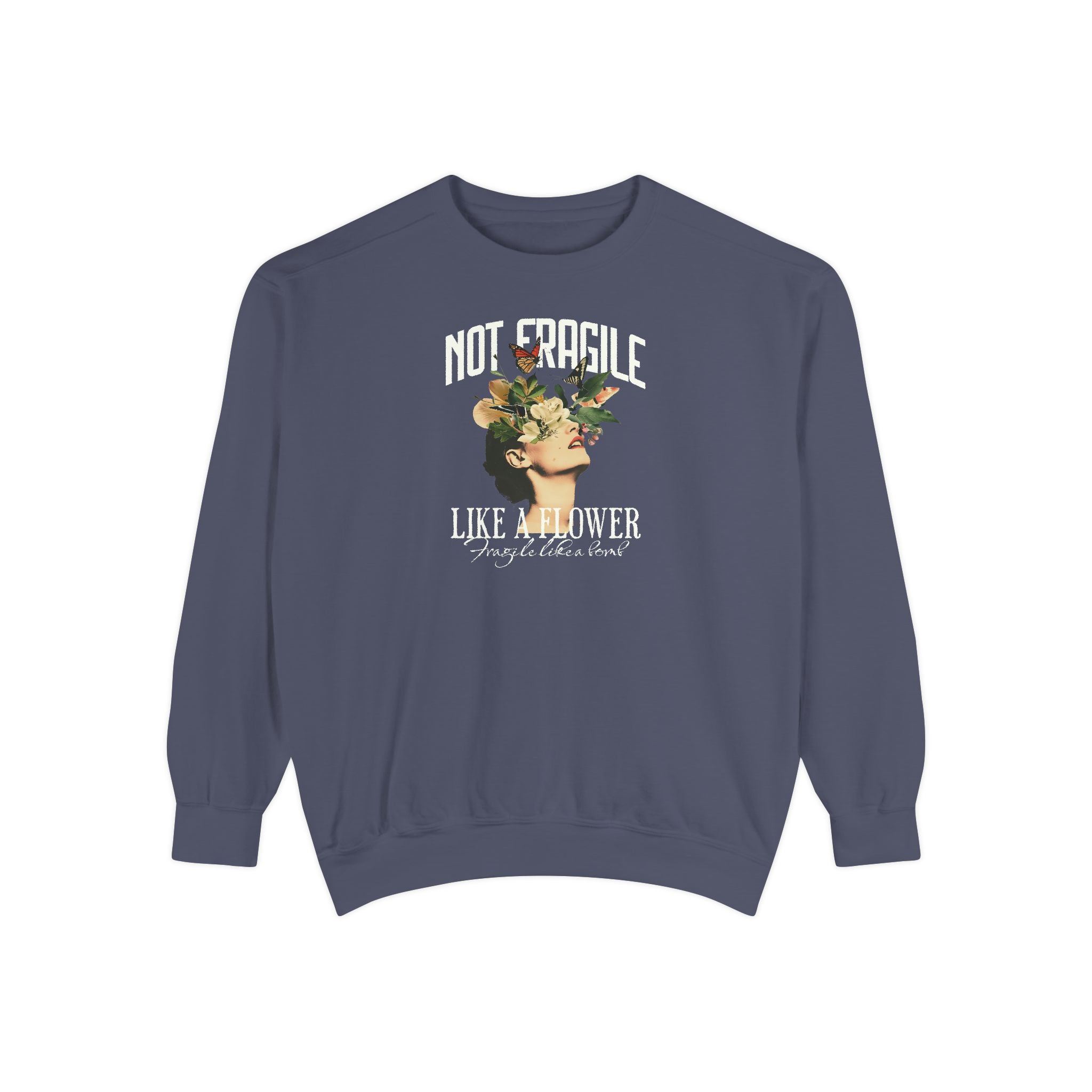 'NOT FRAGILE LIKE A FLOWER, FRAGILE LIKE A BOMB.' - Unisex Sweatshirt
