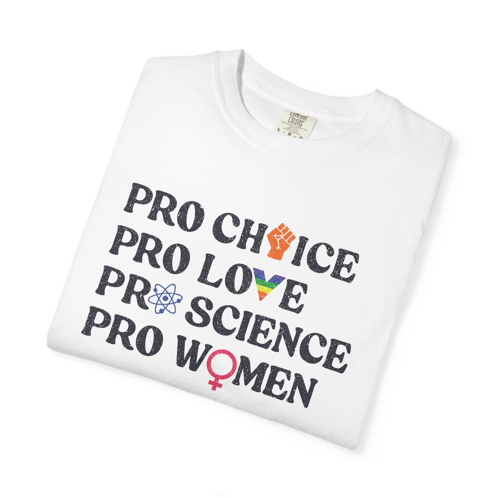 'Pro Choice Pro Love Pro Science Pro Women' - Unisex T-Shirt