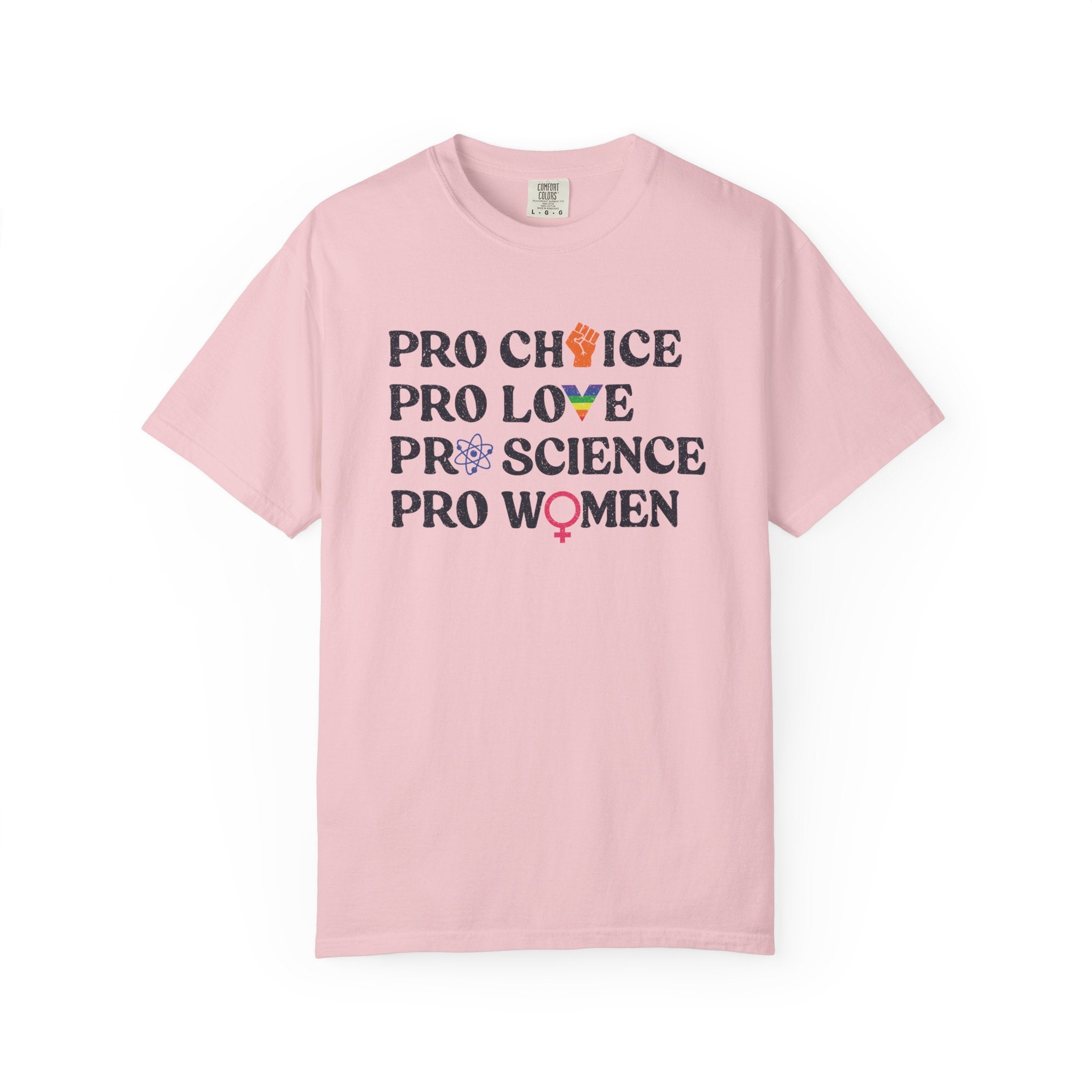 'Pro Choice Pro Love Pro Science Pro Women' - Unisex T-Shirt