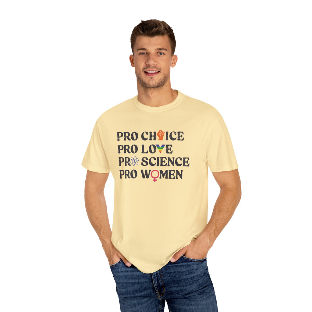 'Pro Choice Pro Love Pro Science Pro Women' - Unisex T-Shirt
